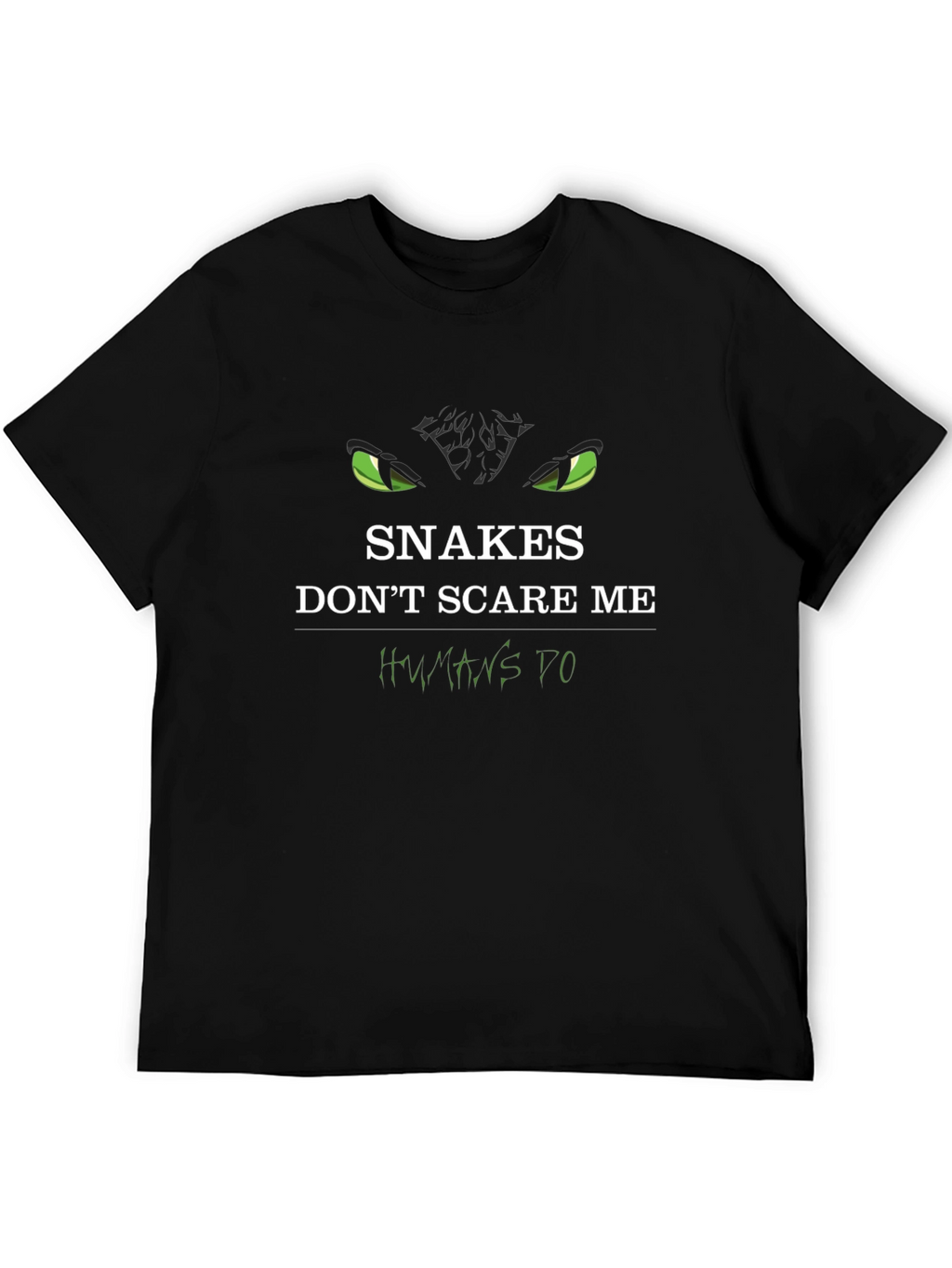 Snakes Dont Scare Me Humans Do Graphic T-Shirt