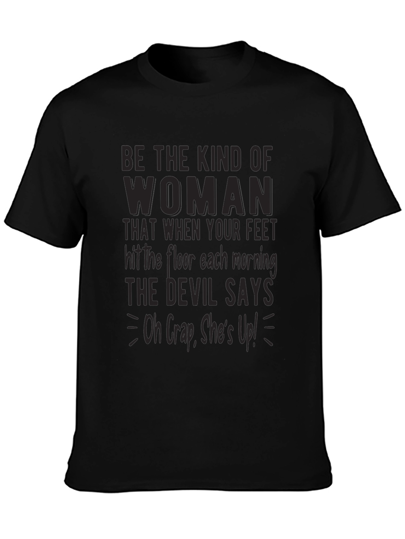 Be The Kind Of Woman Graphic Tee