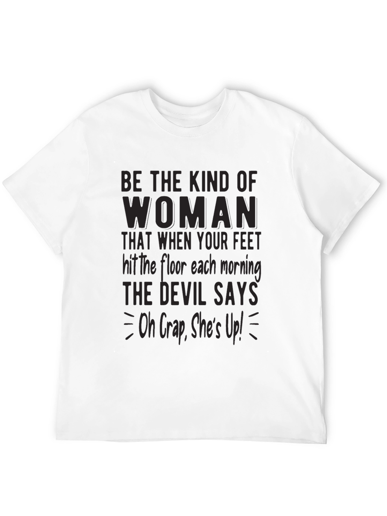 Be The Kind Of Woman Graphic Tee