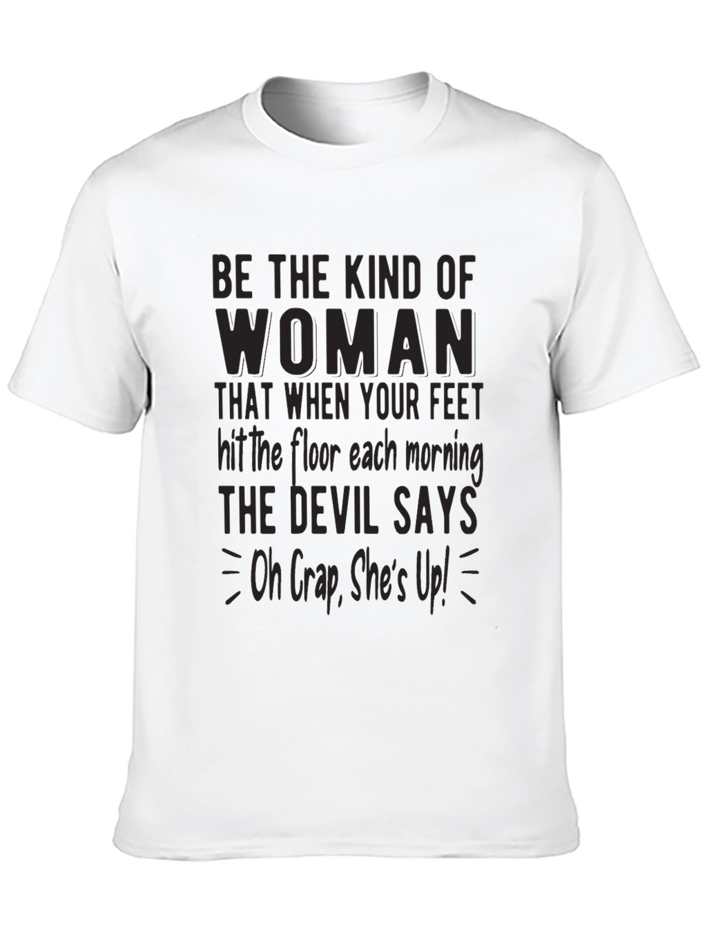 Be The Kind Of Woman Graphic Tee