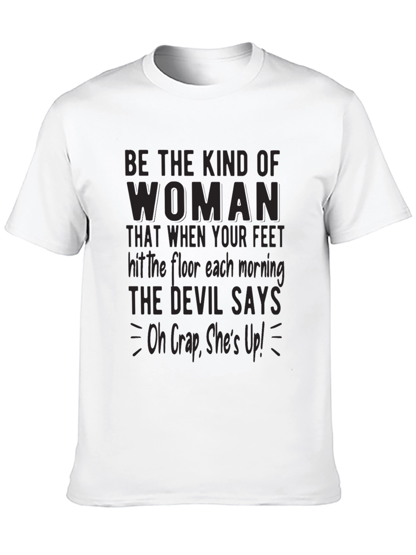 Be The Kind Of Woman Graphic Tee