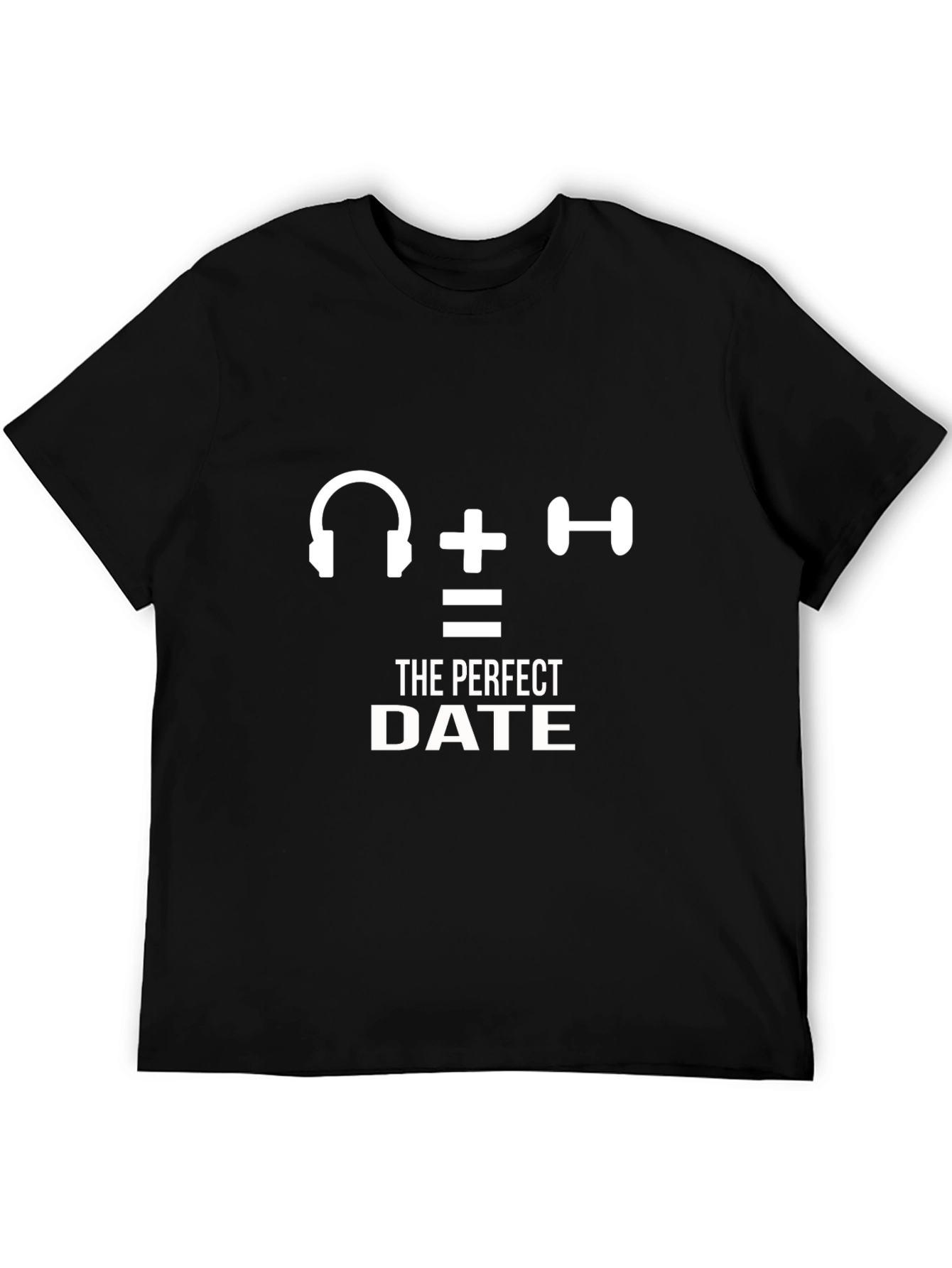 The Perfect Date T-Shirt - Gym & Music Lover Tee