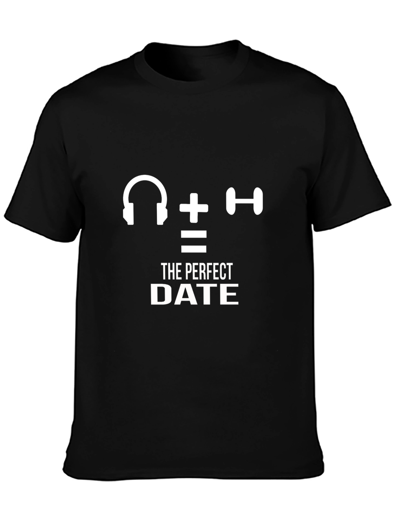 The Perfect Date T-Shirt - Gym & Music Lover Tee