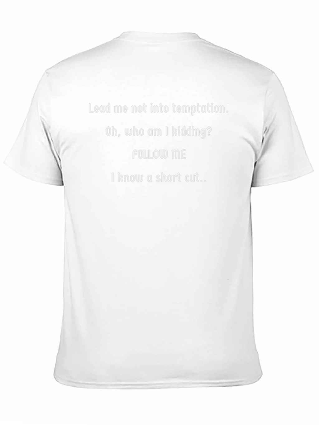 Funny Graphic T-Shirt - Follow Me