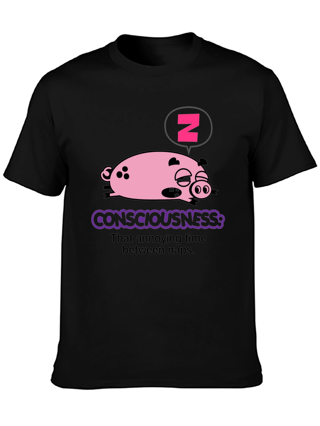 Consciousness Pig T-Shirt - Annoying Time Between Naps