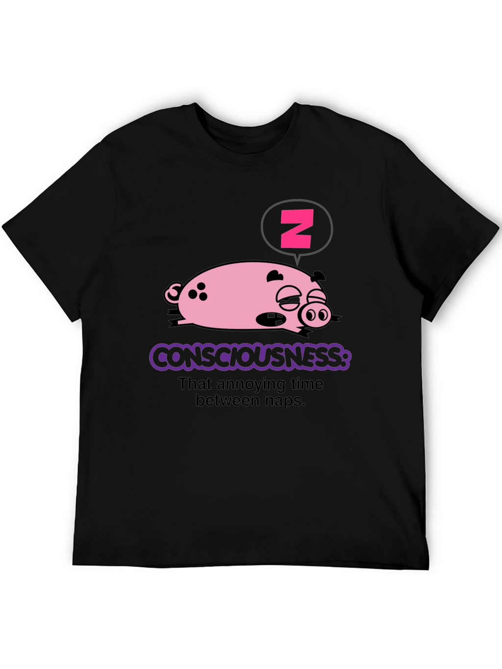 Consciousness Pig T-Shirt - Annoying Time Between Naps