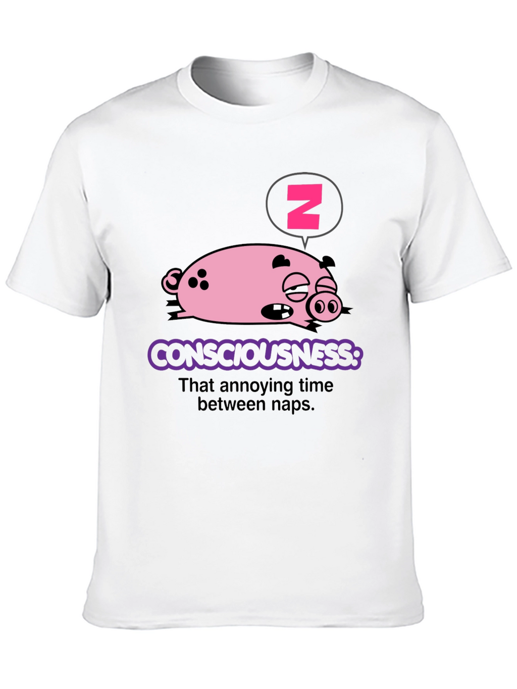 Consciousness Pig T-Shirt - Annoying Time Between Naps