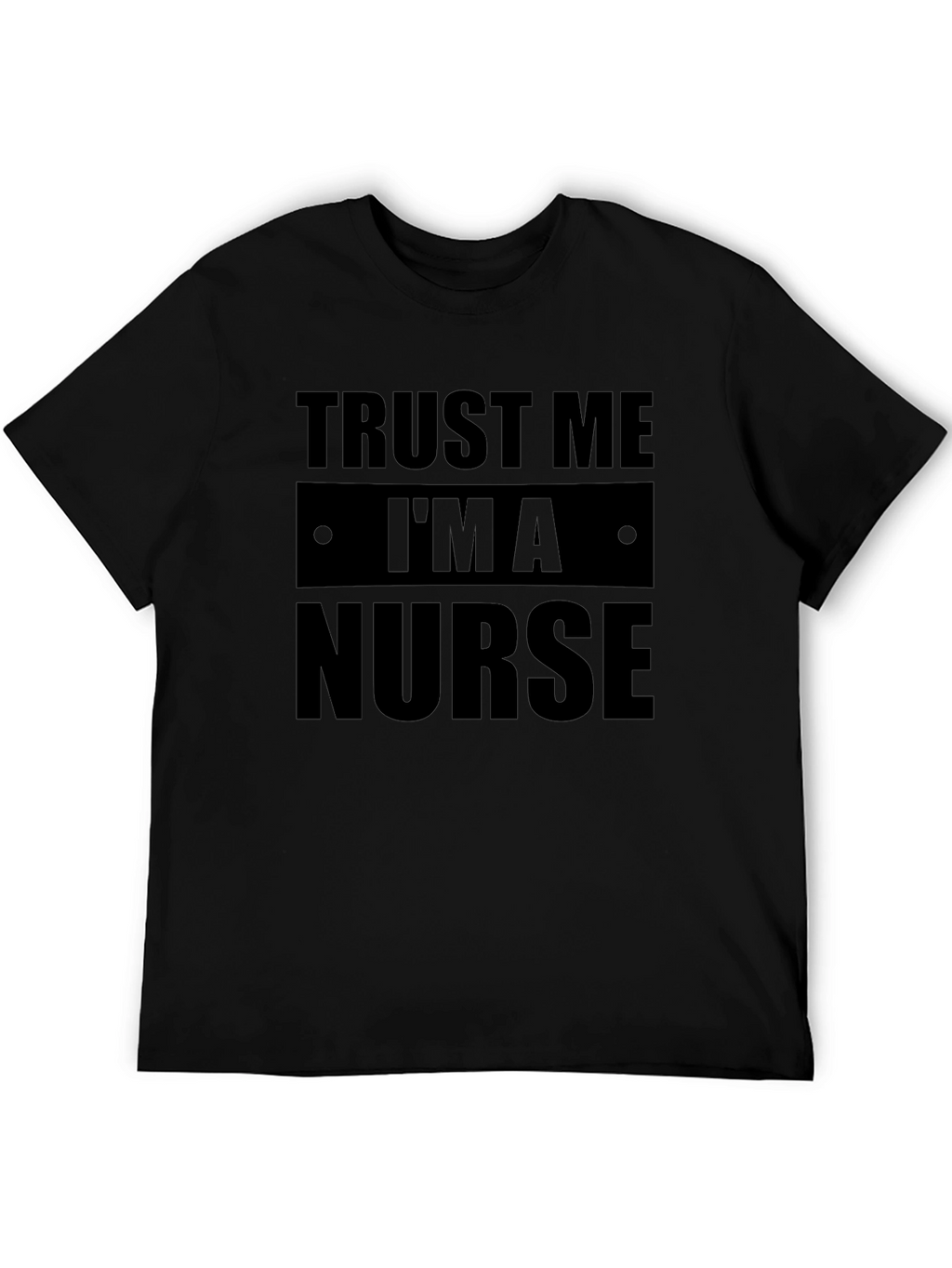Trust Me Im a Nurse Black Graphic Tee