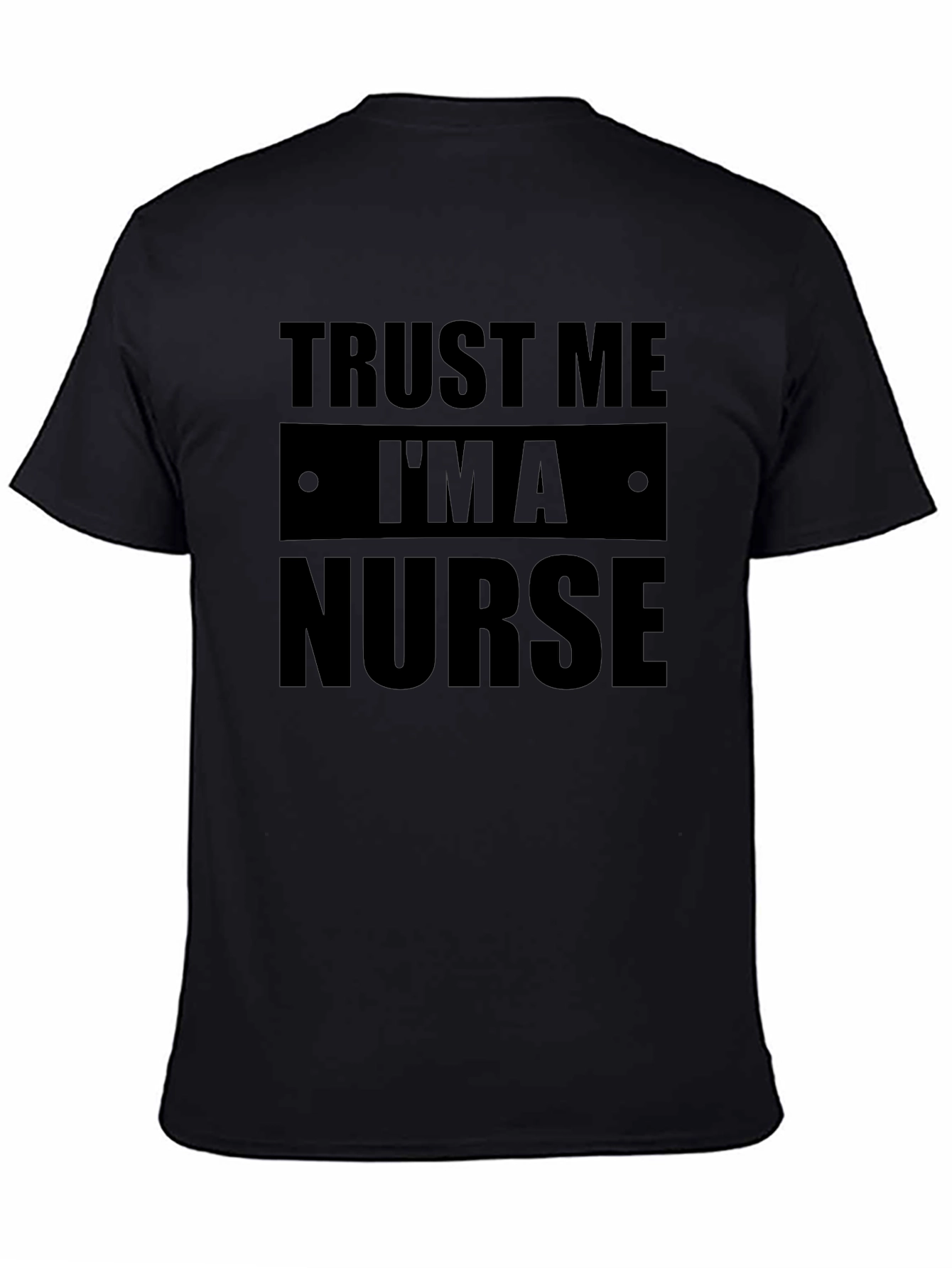 Trust Me Im a Nurse Black Graphic Tee