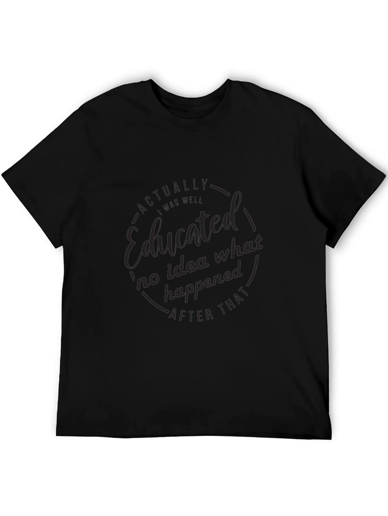 Educated Black T-Shirt: Mens Funny Graphic Tee
