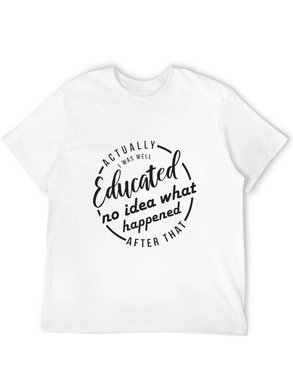 Educated Black T-Shirt: Mens Funny Graphic Tee