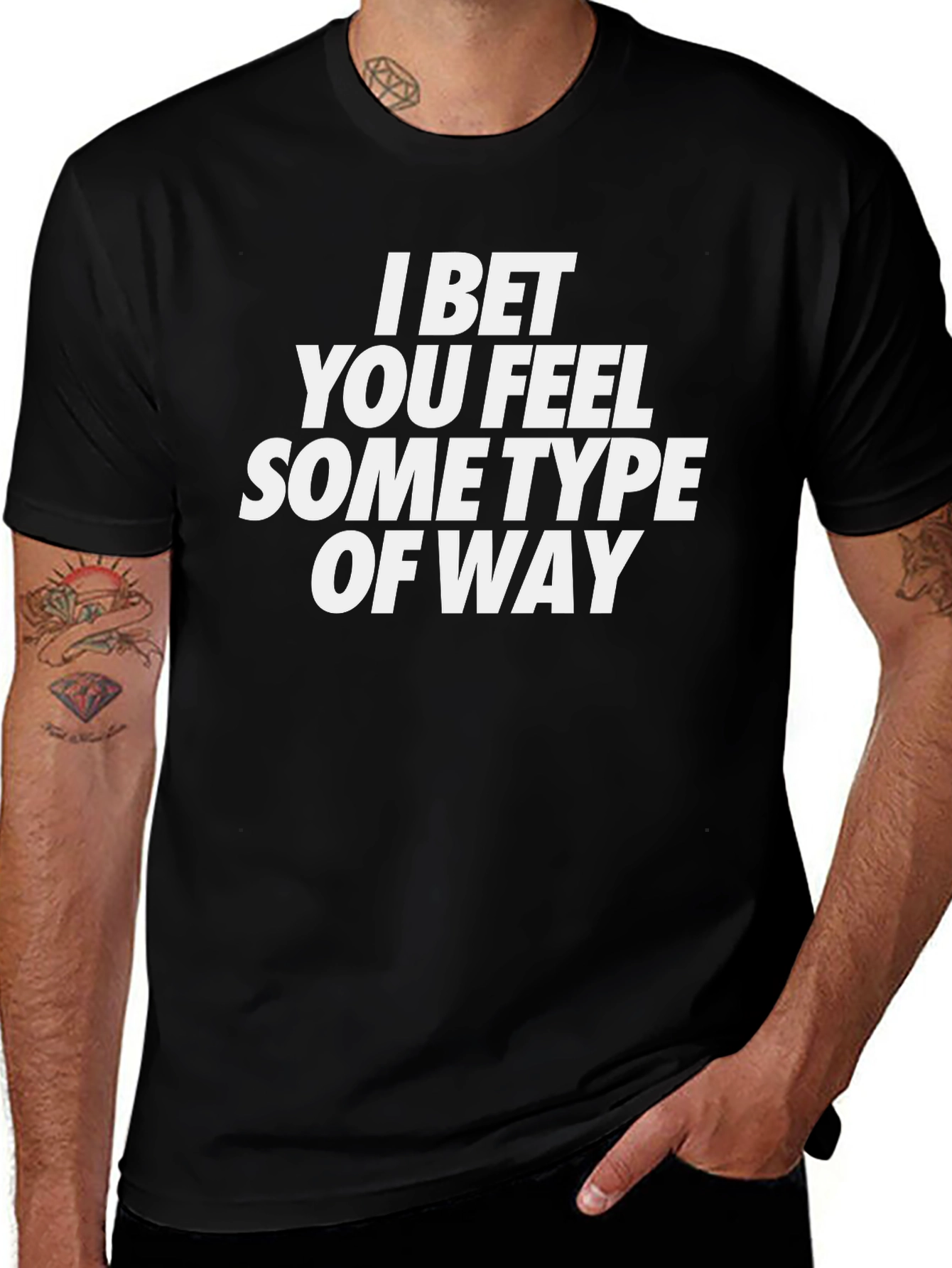 I Bet You Feel Some Type Of Way Graphic T-Shirt