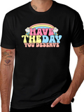 Have The Day You Deserve Graphic Tee