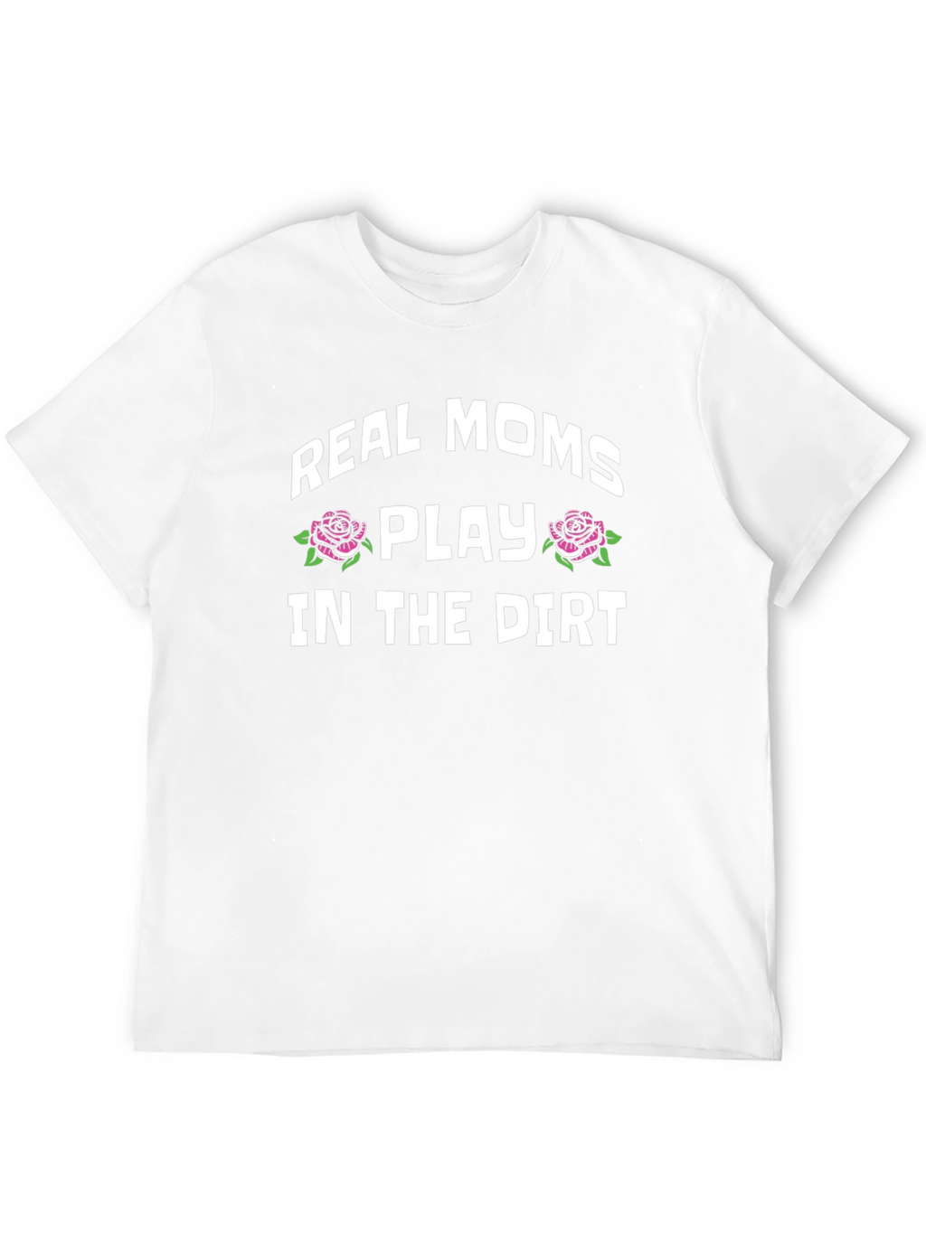 Real Moms Play In The Dirt Graphic Tee
