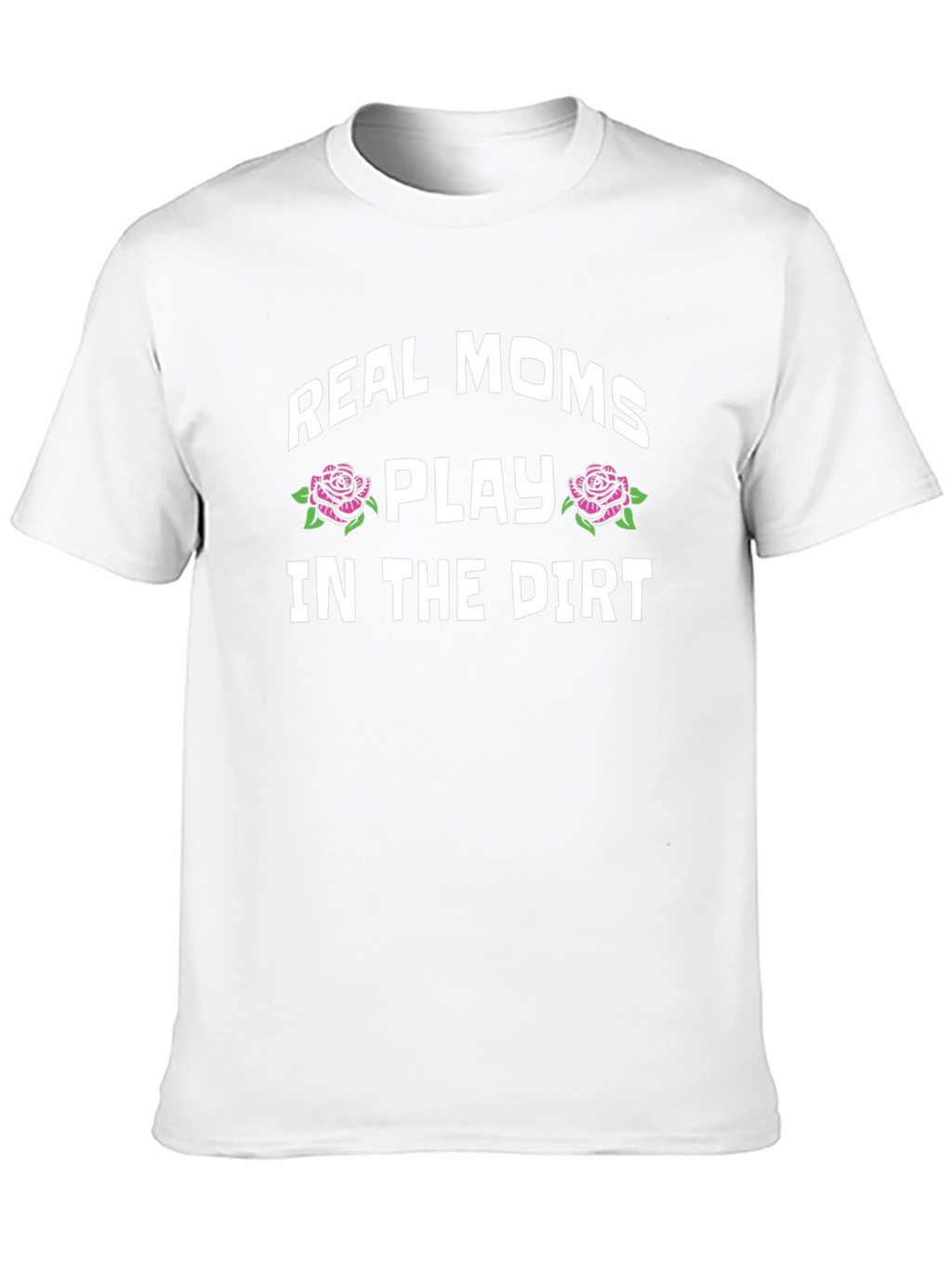 Real Moms Play In The Dirt Graphic Tee