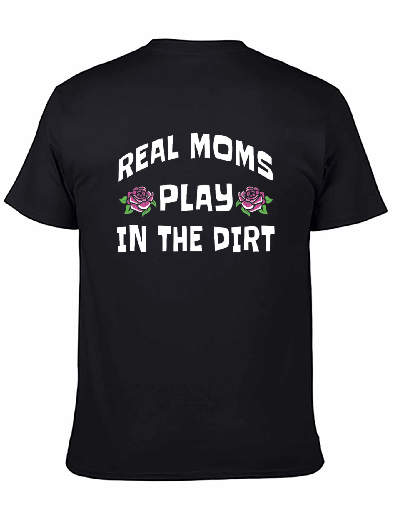 Real Moms Play In The Dirt Graphic Tee