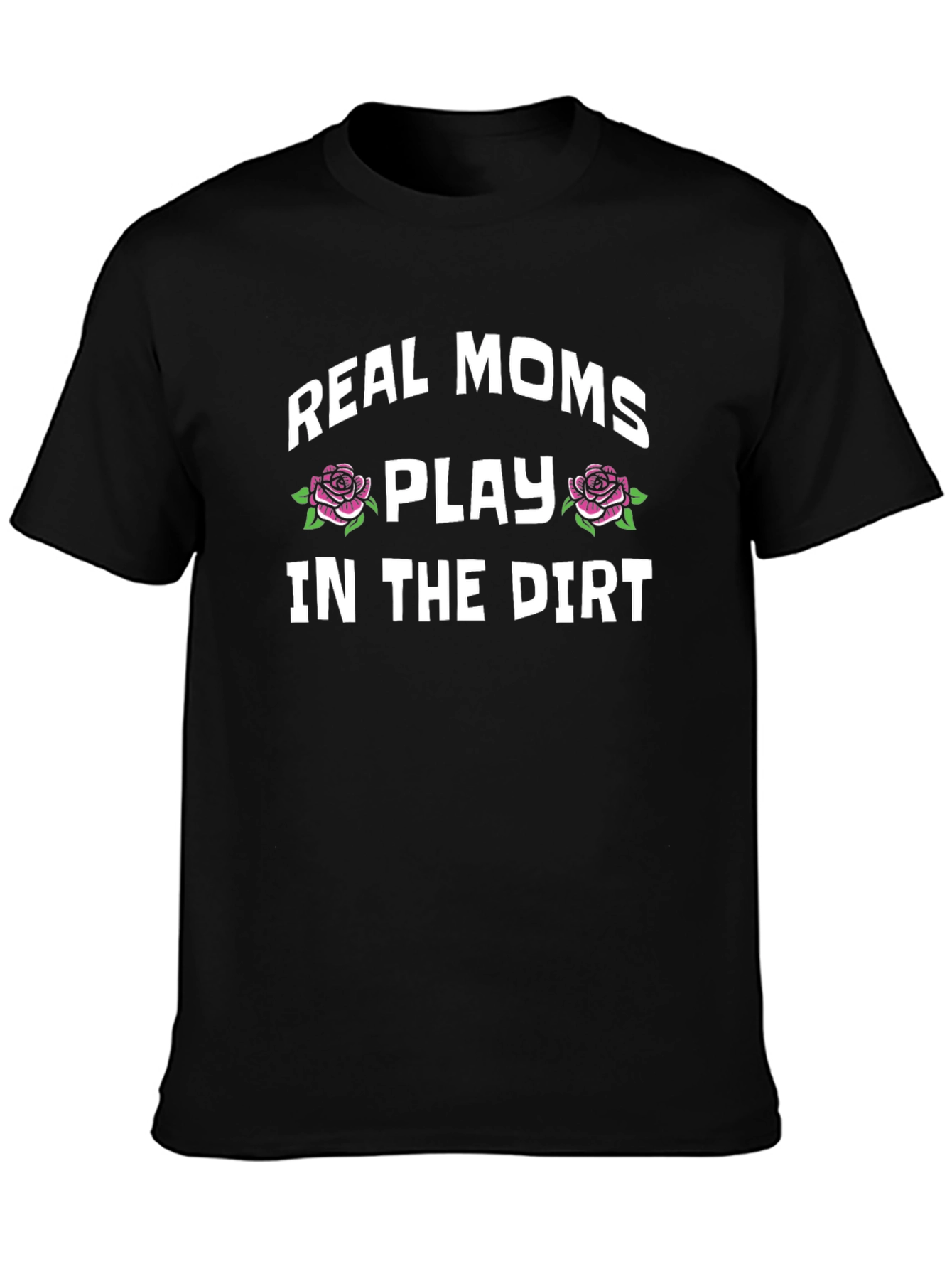 Real Moms Play In The Dirt Graphic Tee