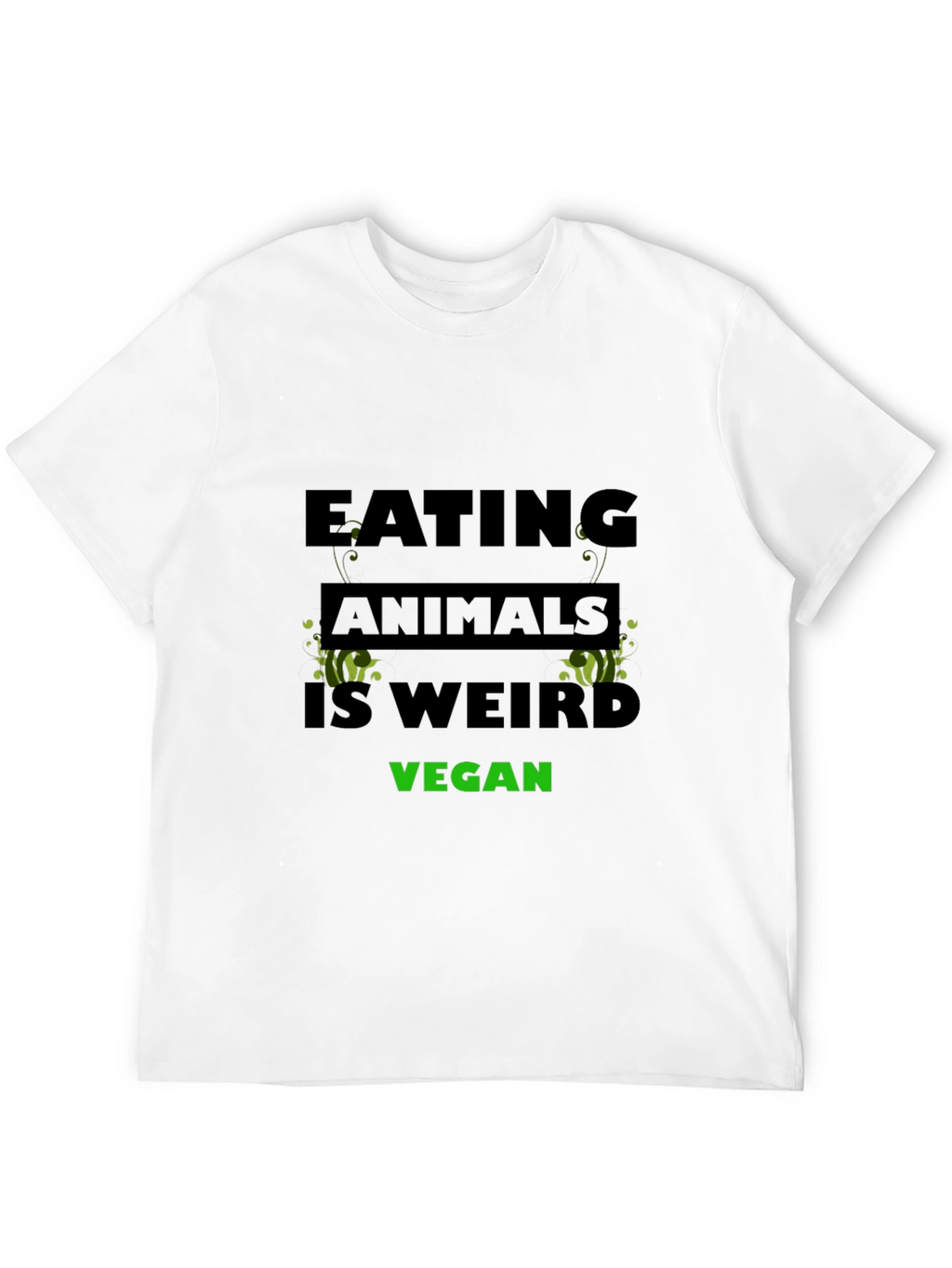 Vegan T-Shirt - Eating Animals is Weird
