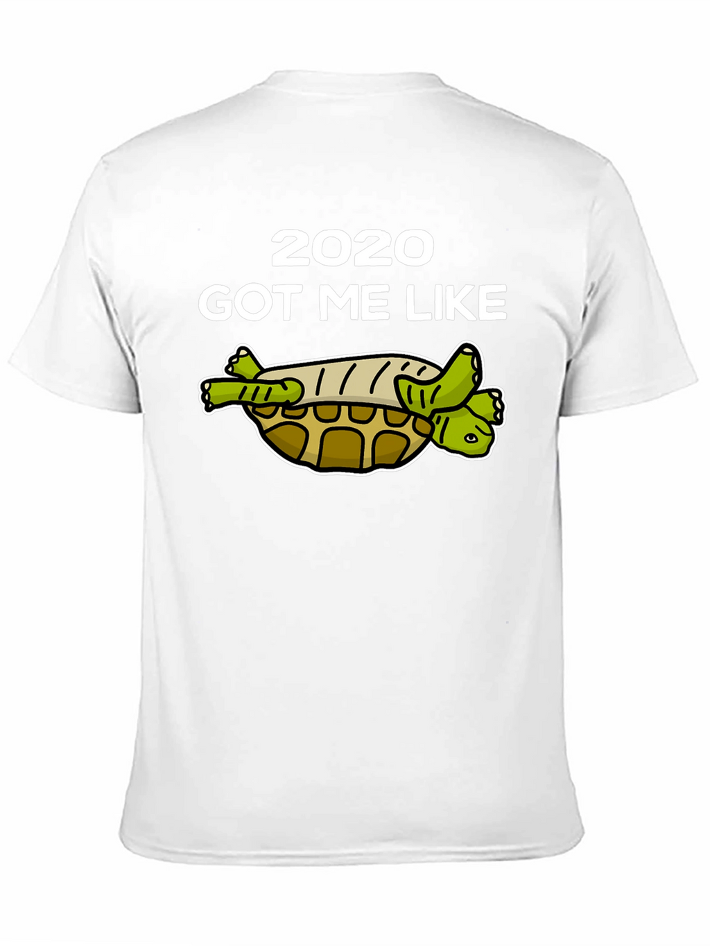 2020 Got Me Like Turtle T-Shirt