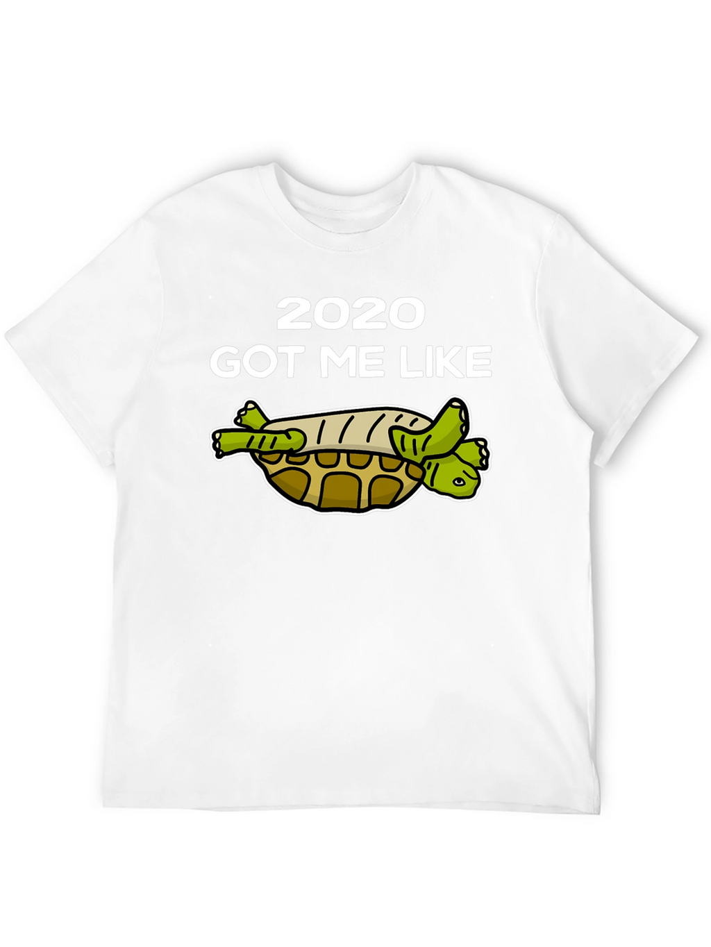 2020 Got Me Like Turtle T-Shirt