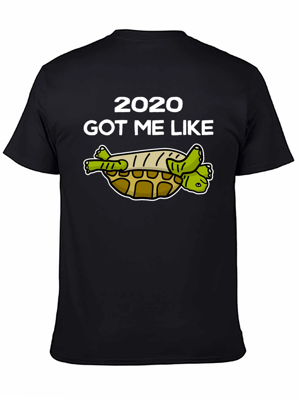 2020 Got Me Like Turtle T-Shirt