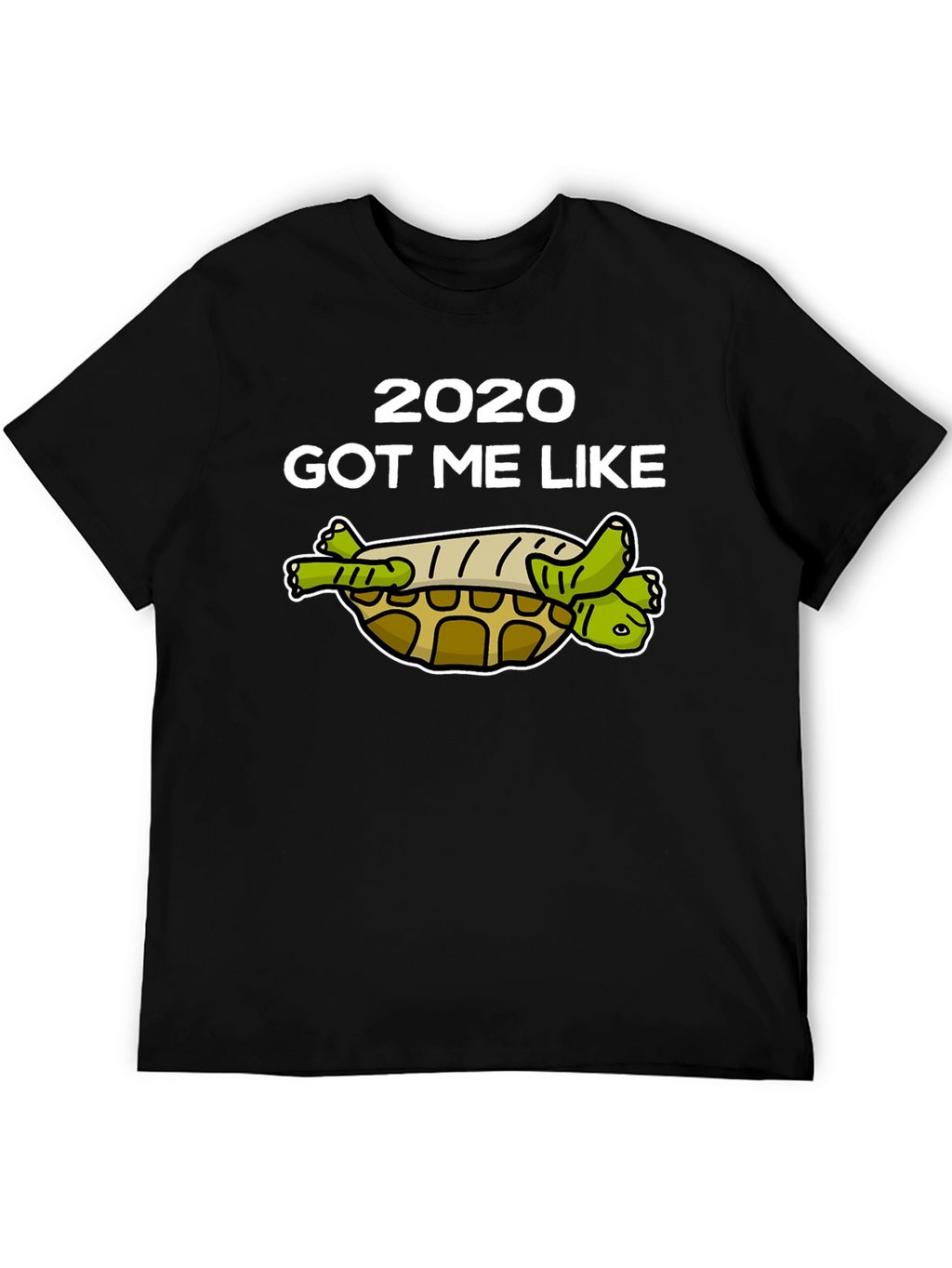 2020 Got Me Like Turtle T-Shirt