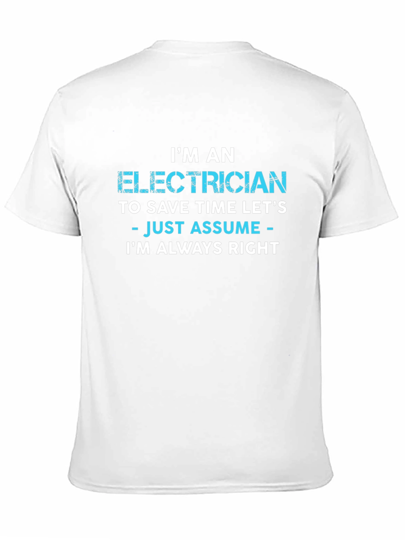 Electrician Always Right Funny Sarcastic T-Shirt