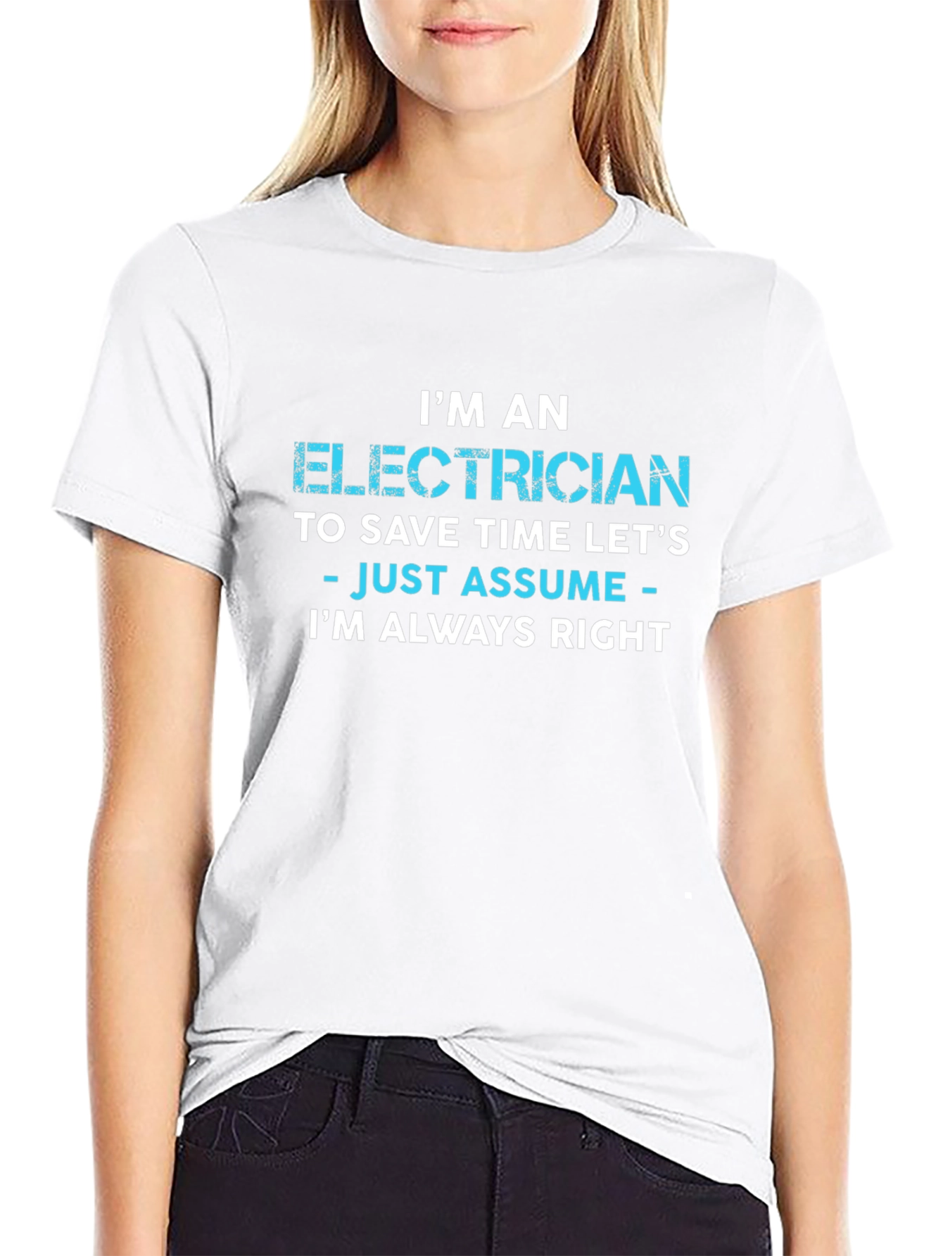 Electrician Always Right Funny Sarcastic T-Shirt