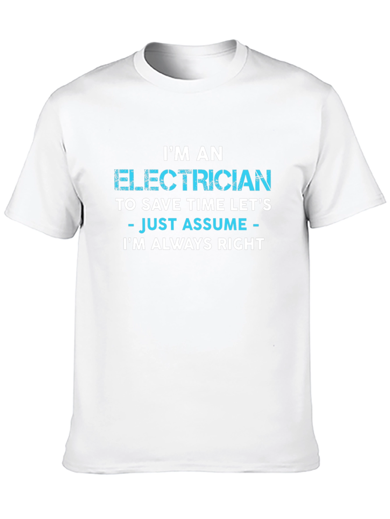 Electrician Always Right Funny Sarcastic T-Shirt
