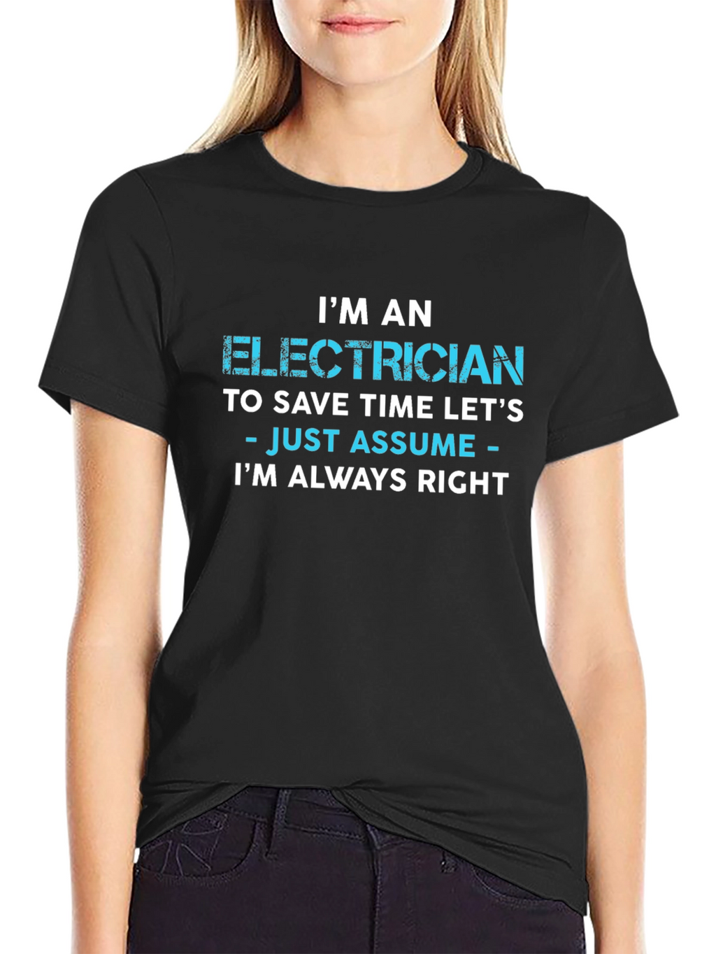 Electrician Always Right Funny Sarcastic T-Shirt