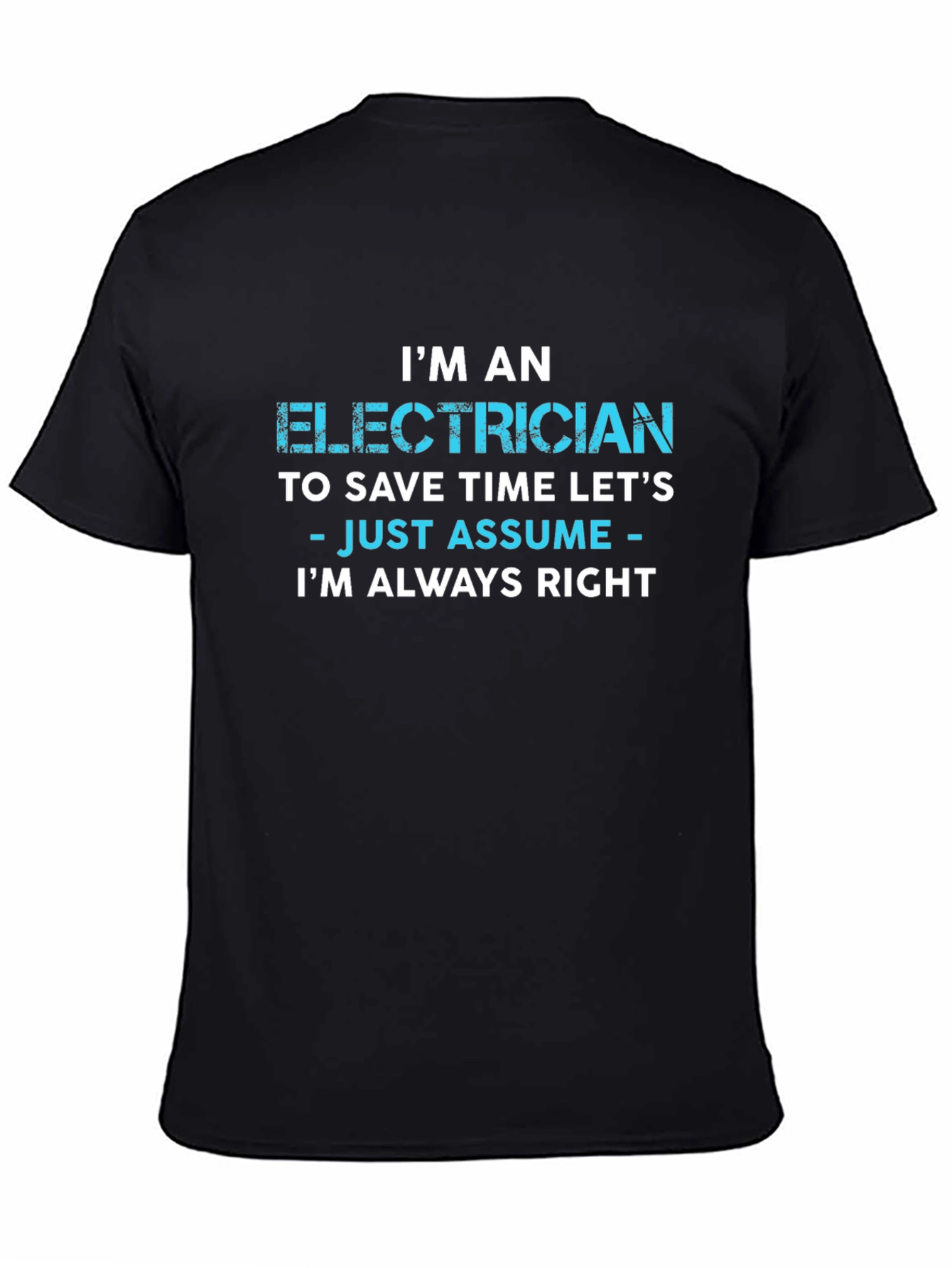 Electrician Always Right Funny Sarcastic T-Shirt