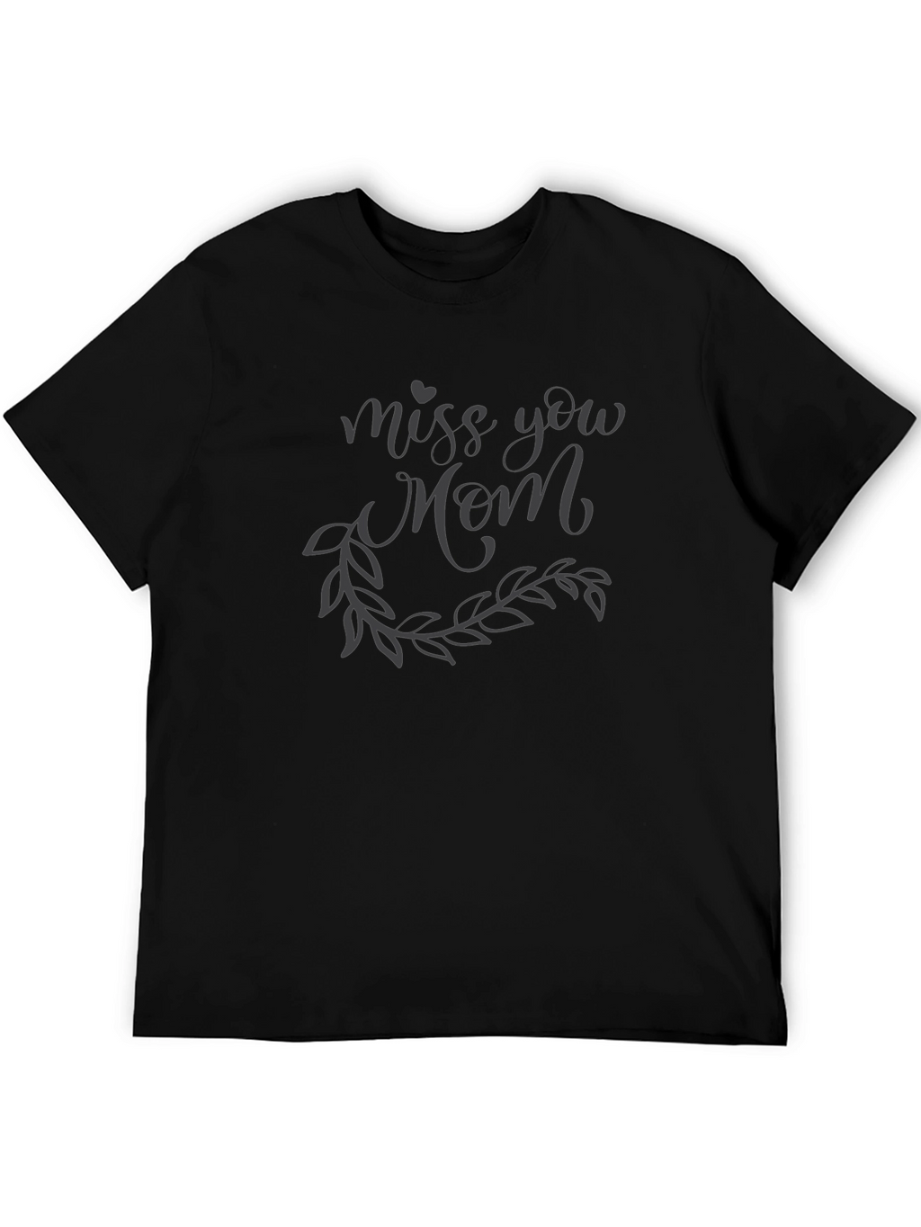 Miss You Mom Graphic Tee - Black Unisex T-Shirt