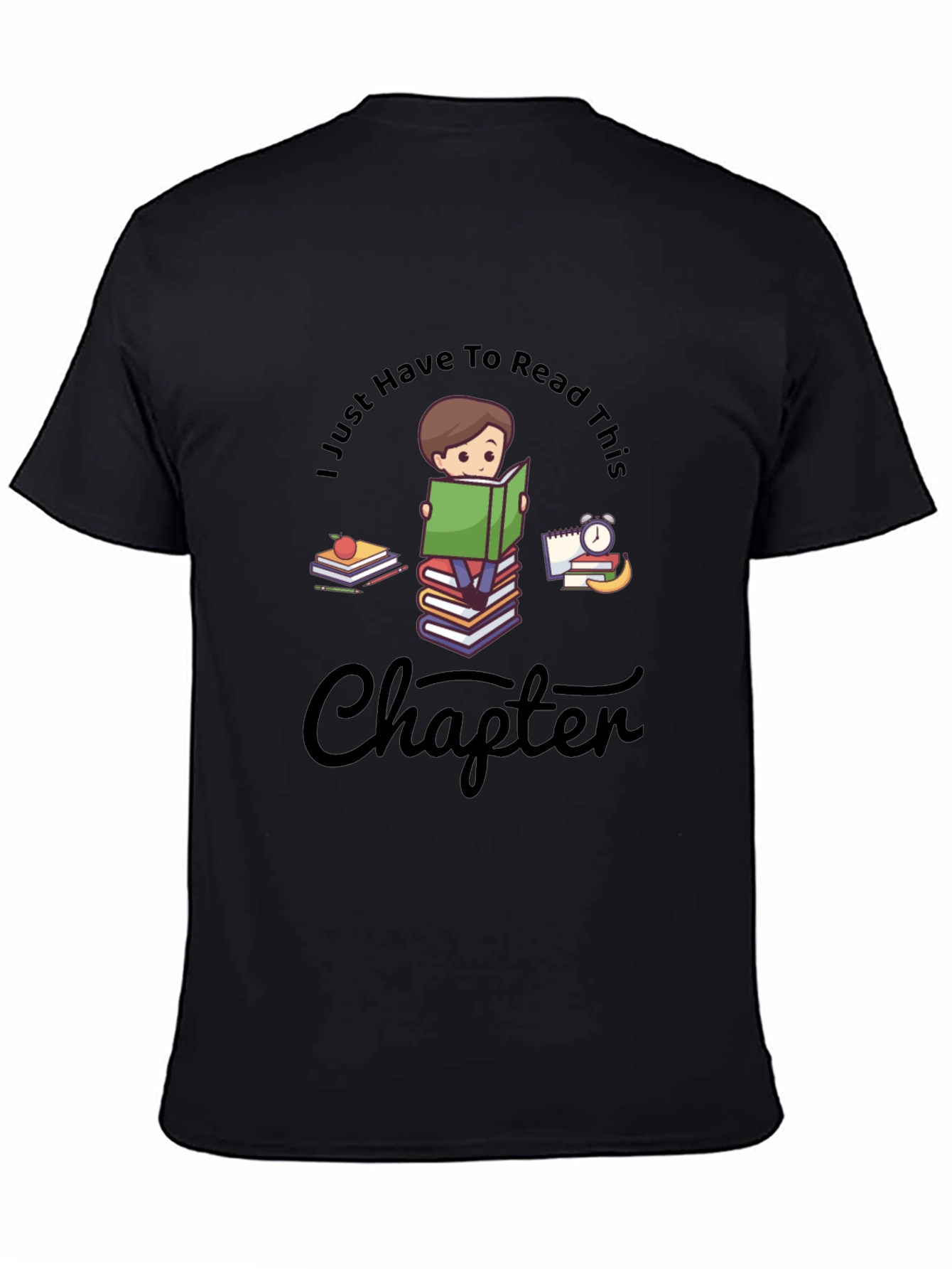 Bookworm T-Shirt: I Just Have to Read This Chapter!