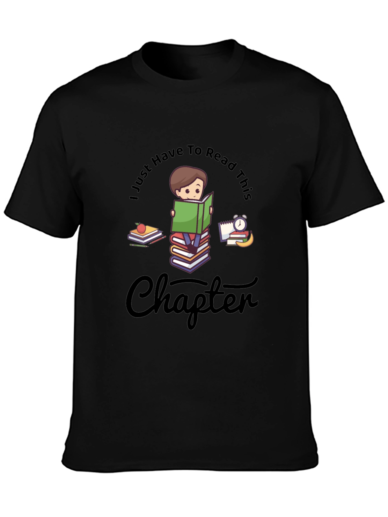 Bookworm T-Shirt: I Just Have to Read This Chapter!