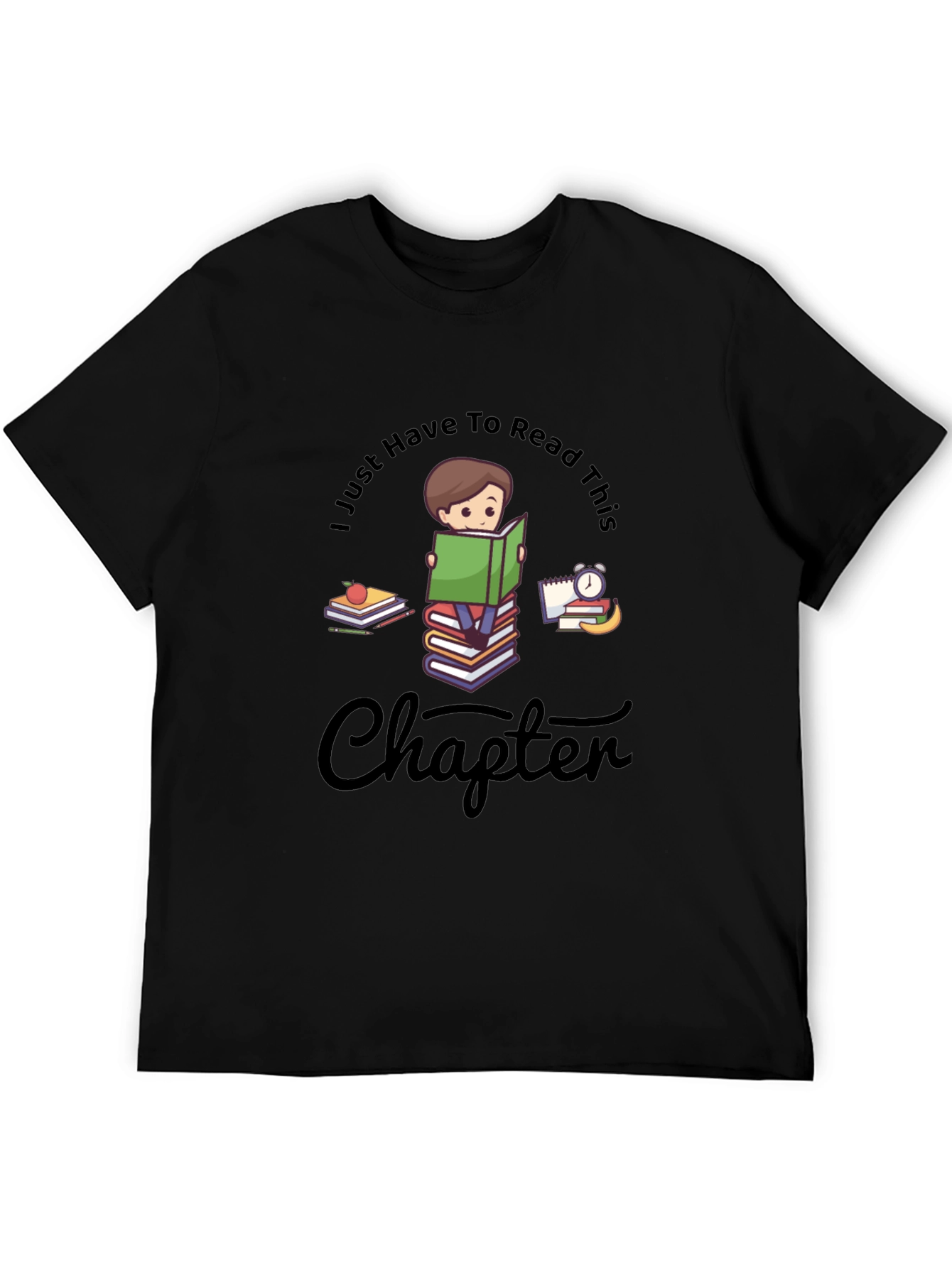 Bookworm T-Shirt: I Just Have to Read This Chapter!