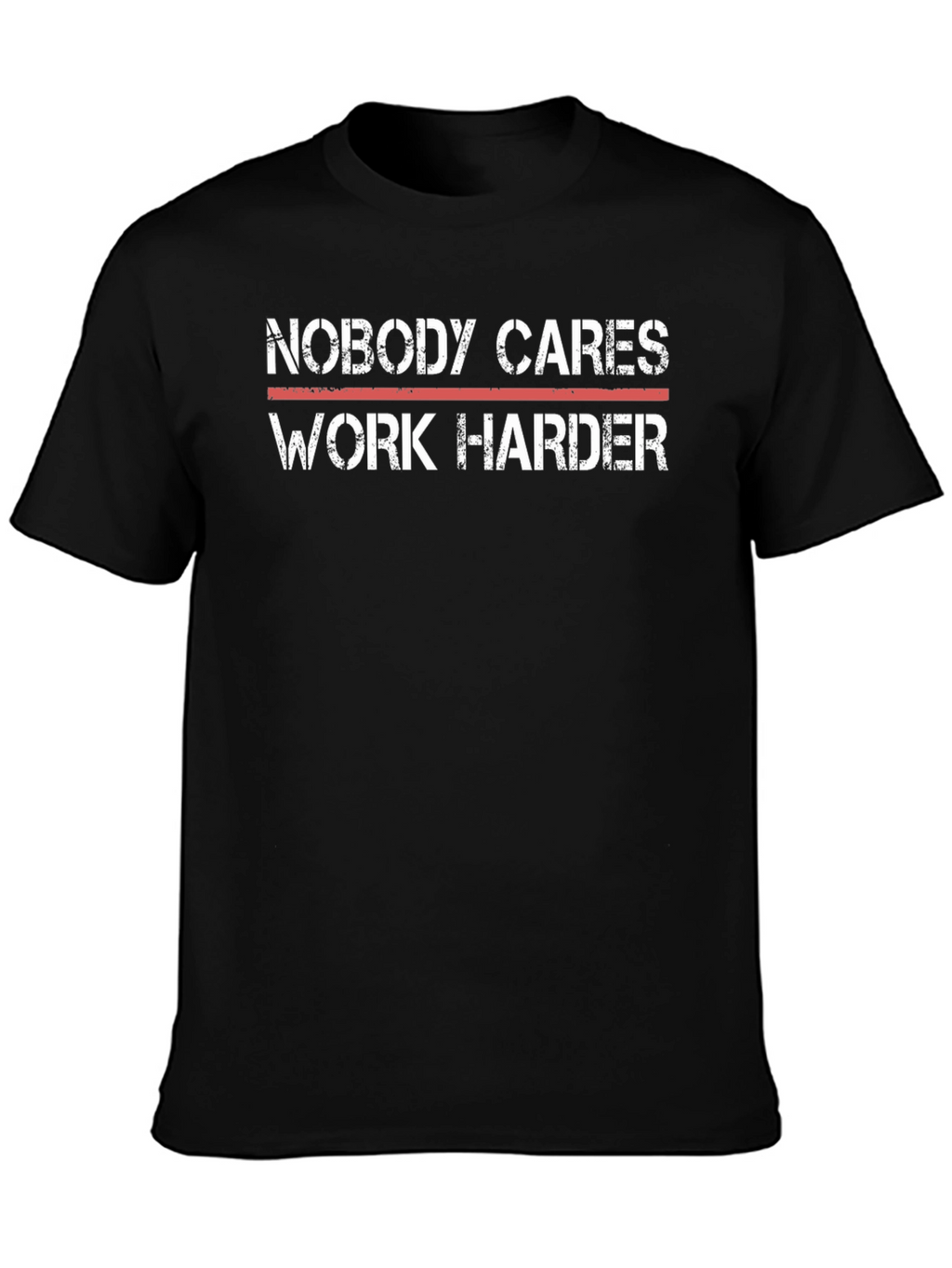 Motivational T-Shirt - Nobody Cares Work Harder