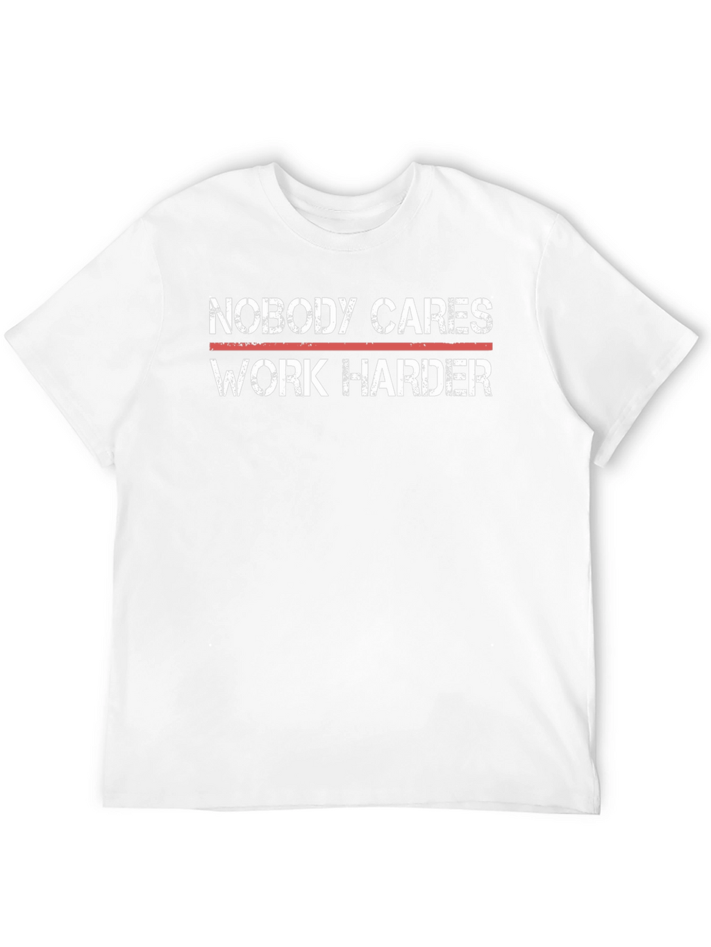 Motivational T-Shirt - Nobody Cares Work Harder