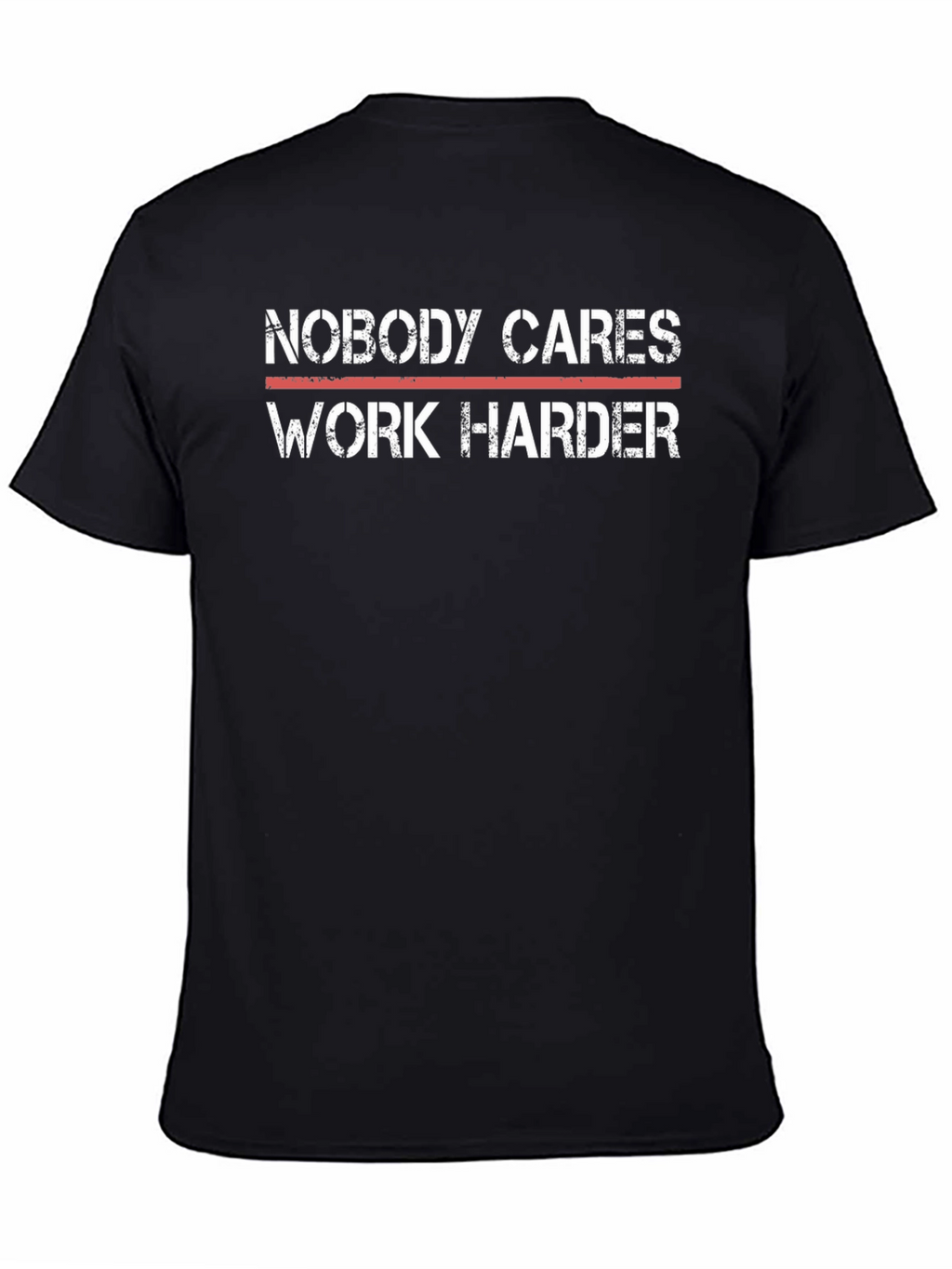 Motivational T-Shirt - Nobody Cares Work Harder