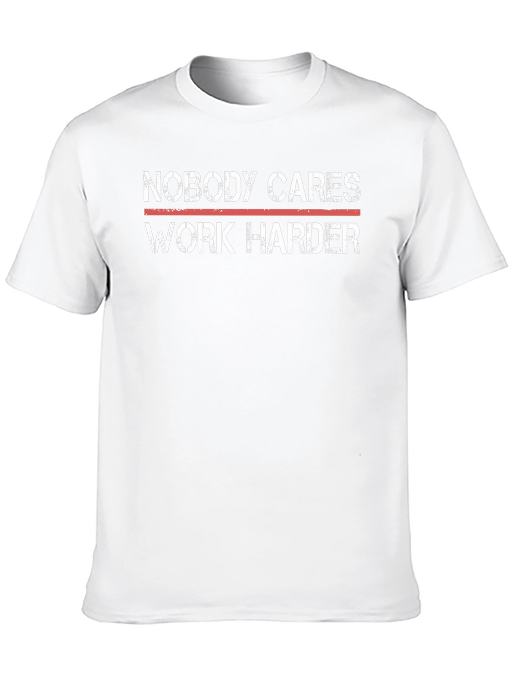 Motivational T-Shirt - Nobody Cares Work Harder