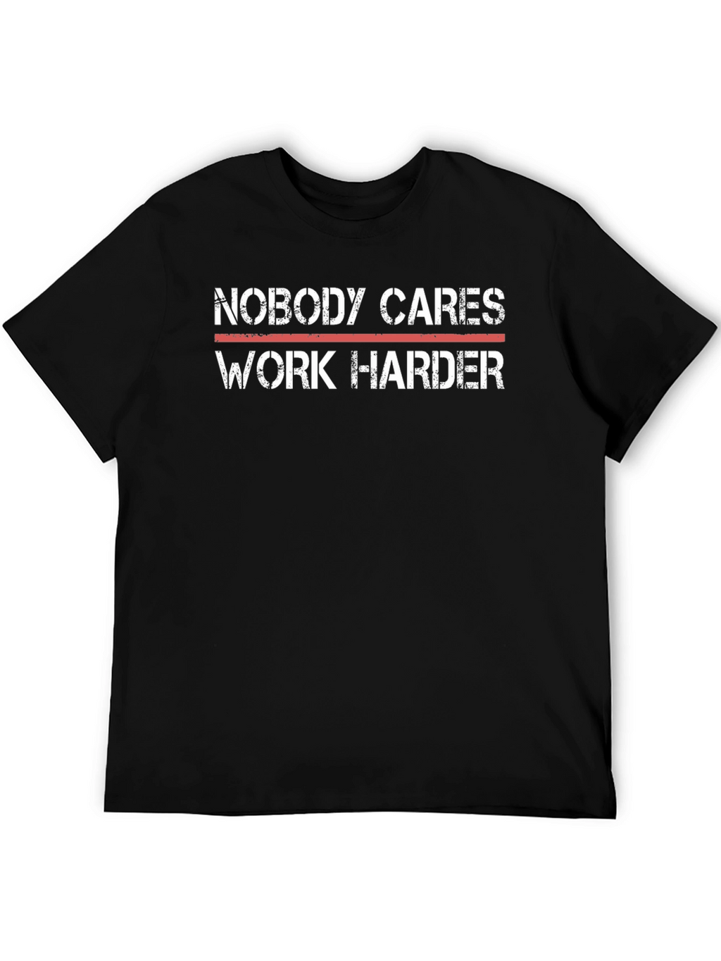 Motivational T-Shirt - Nobody Cares Work Harder