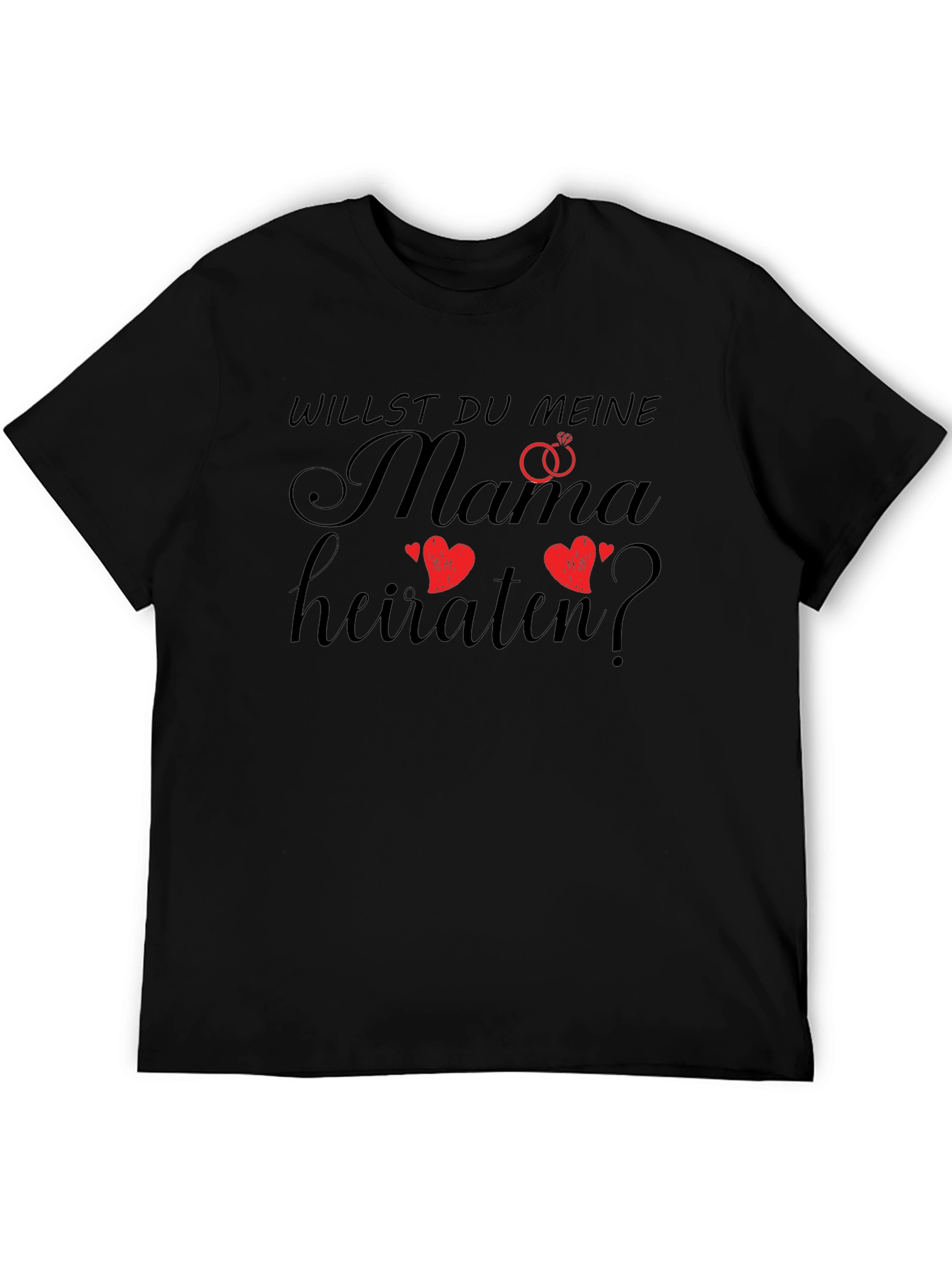 Willst Du Meine Mama Heiraten? Black T-Shirt