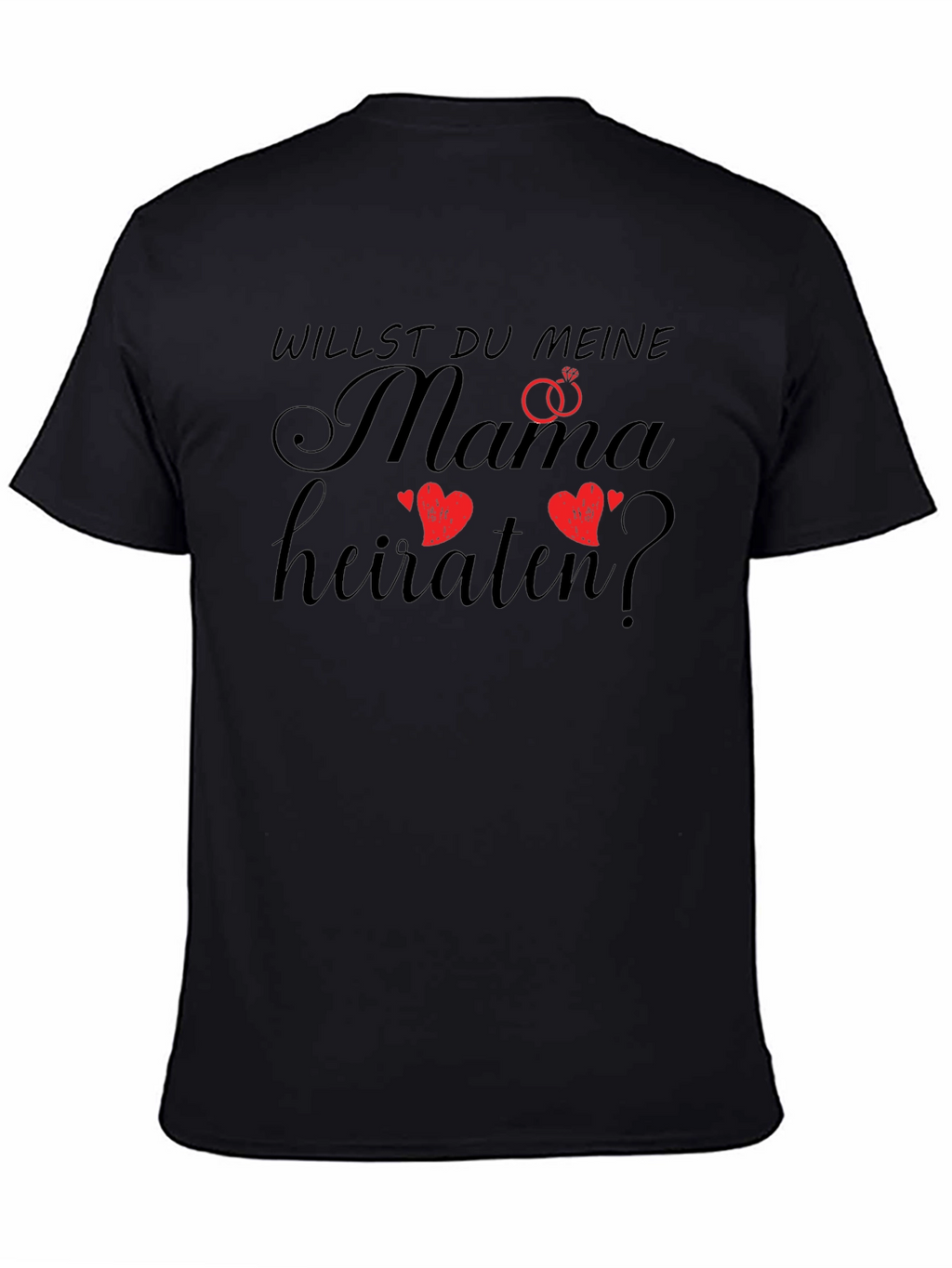 Willst Du Meine Mama Heiraten? Black T-Shirt