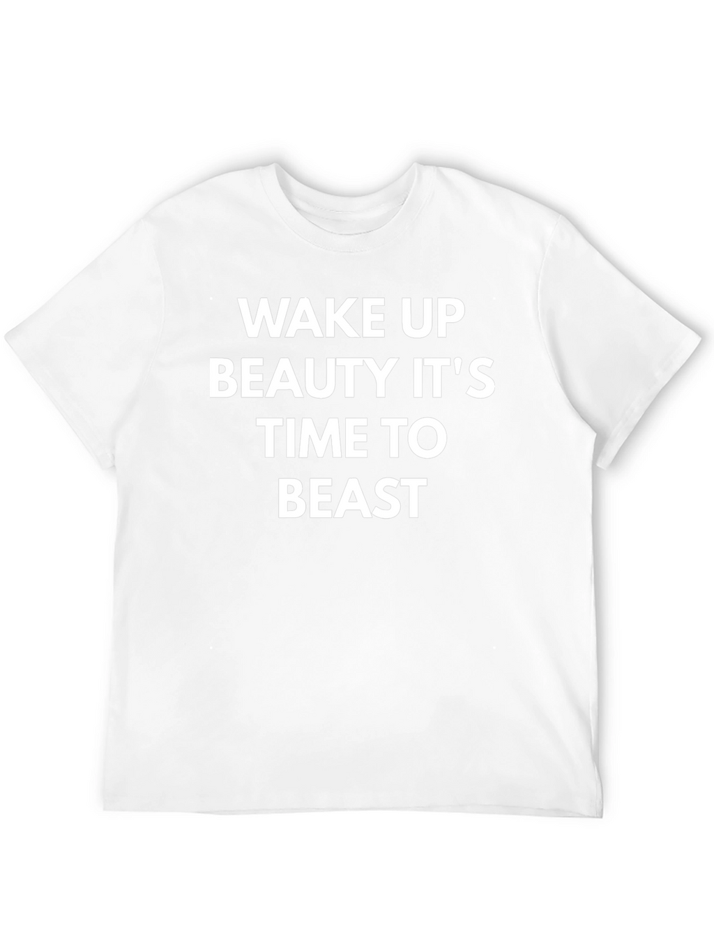Wake Up Beauty Its Time to Beast T-Shirt