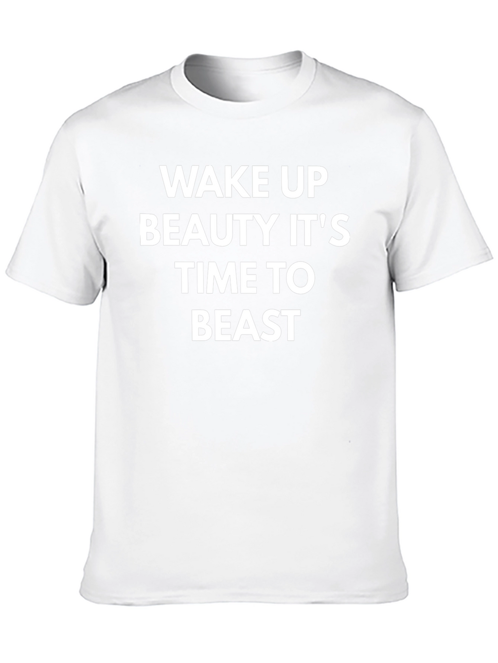 Wake Up Beauty Its Time to Beast T-Shirt