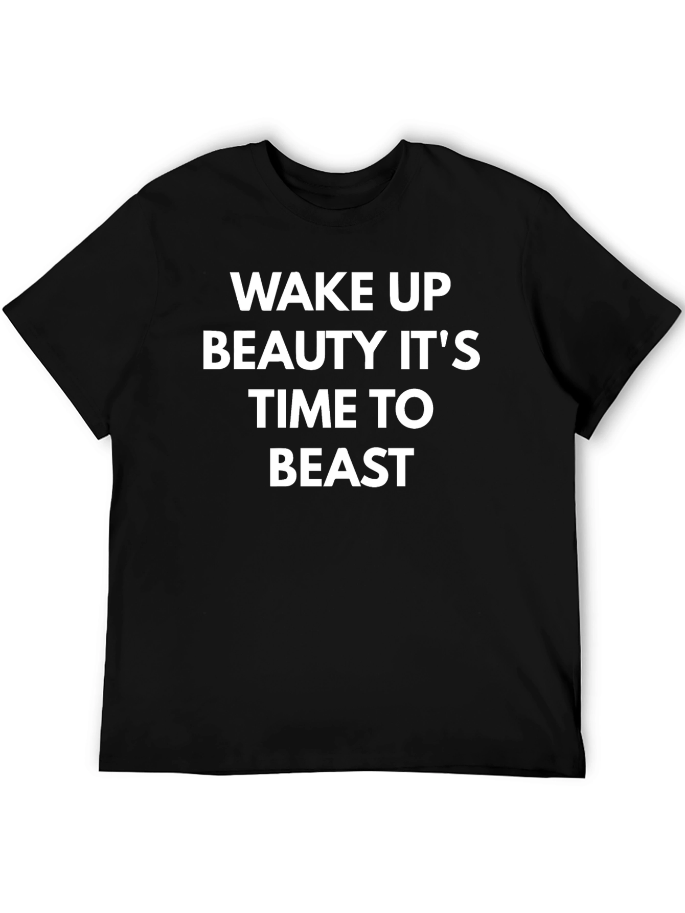 Wake Up Beauty Its Time to Beast T-Shirt