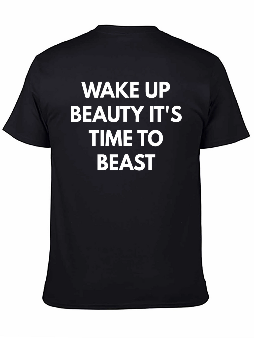 Wake Up Beauty Its Time to Beast T-Shirt