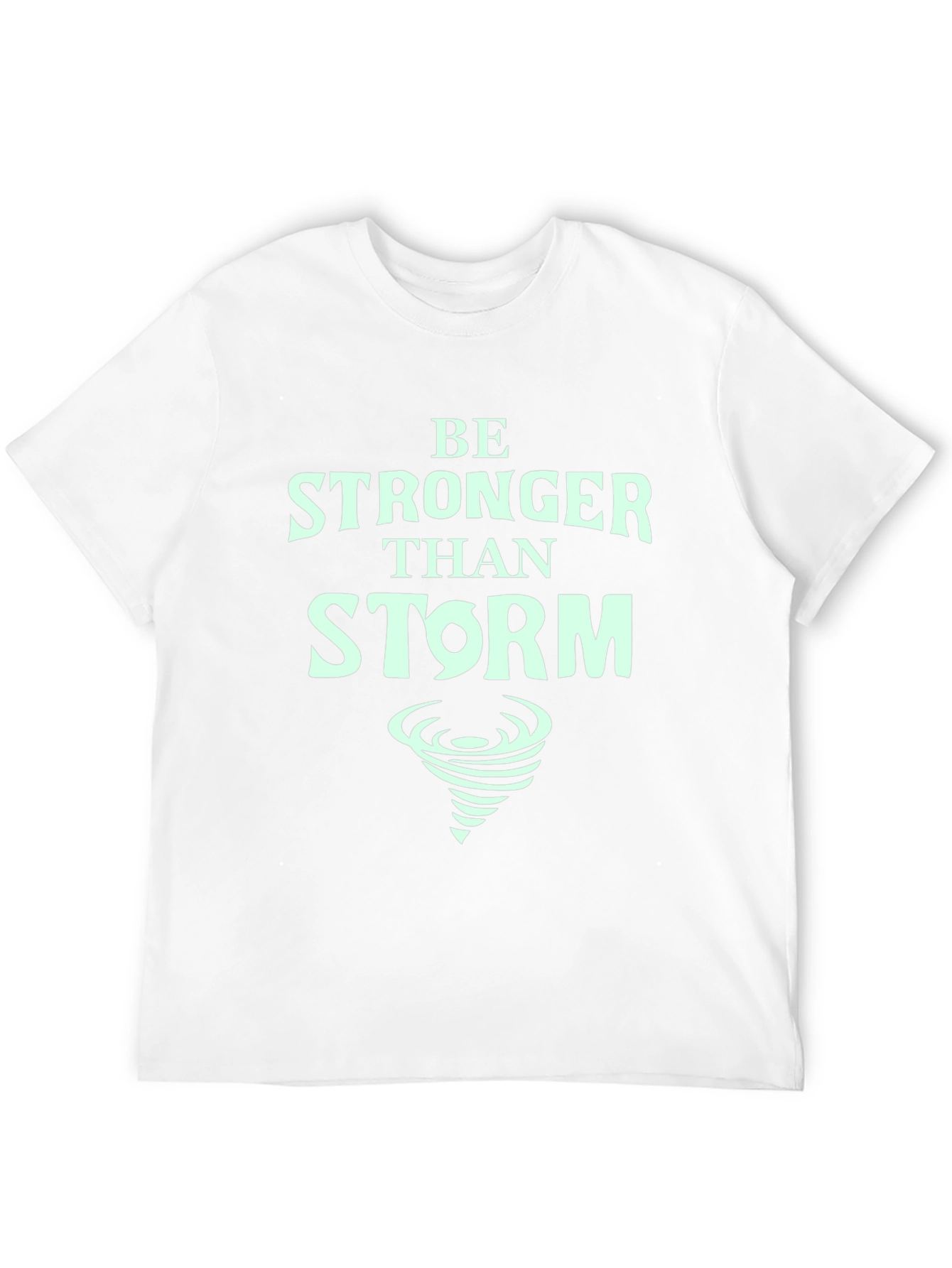 Be Stronger Than Storm T-Shirt - Motivational Tee