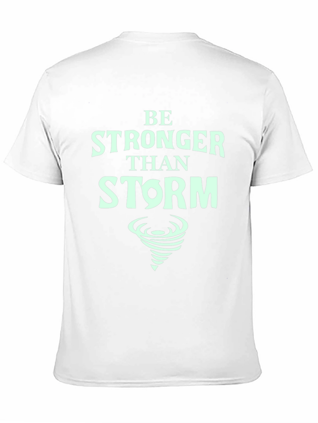 Be Stronger Than Storm T-Shirt - Motivational Tee