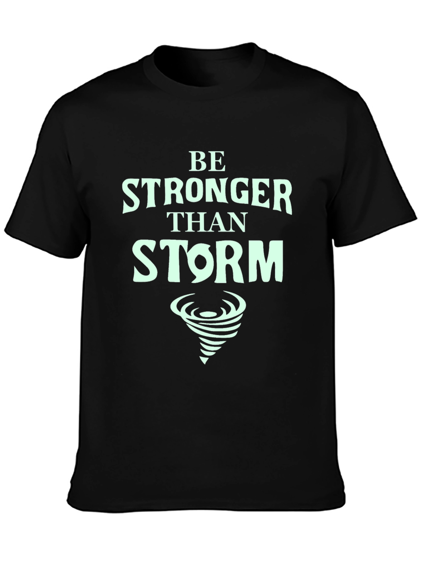 Be Stronger Than Storm T-Shirt - Motivational Tee