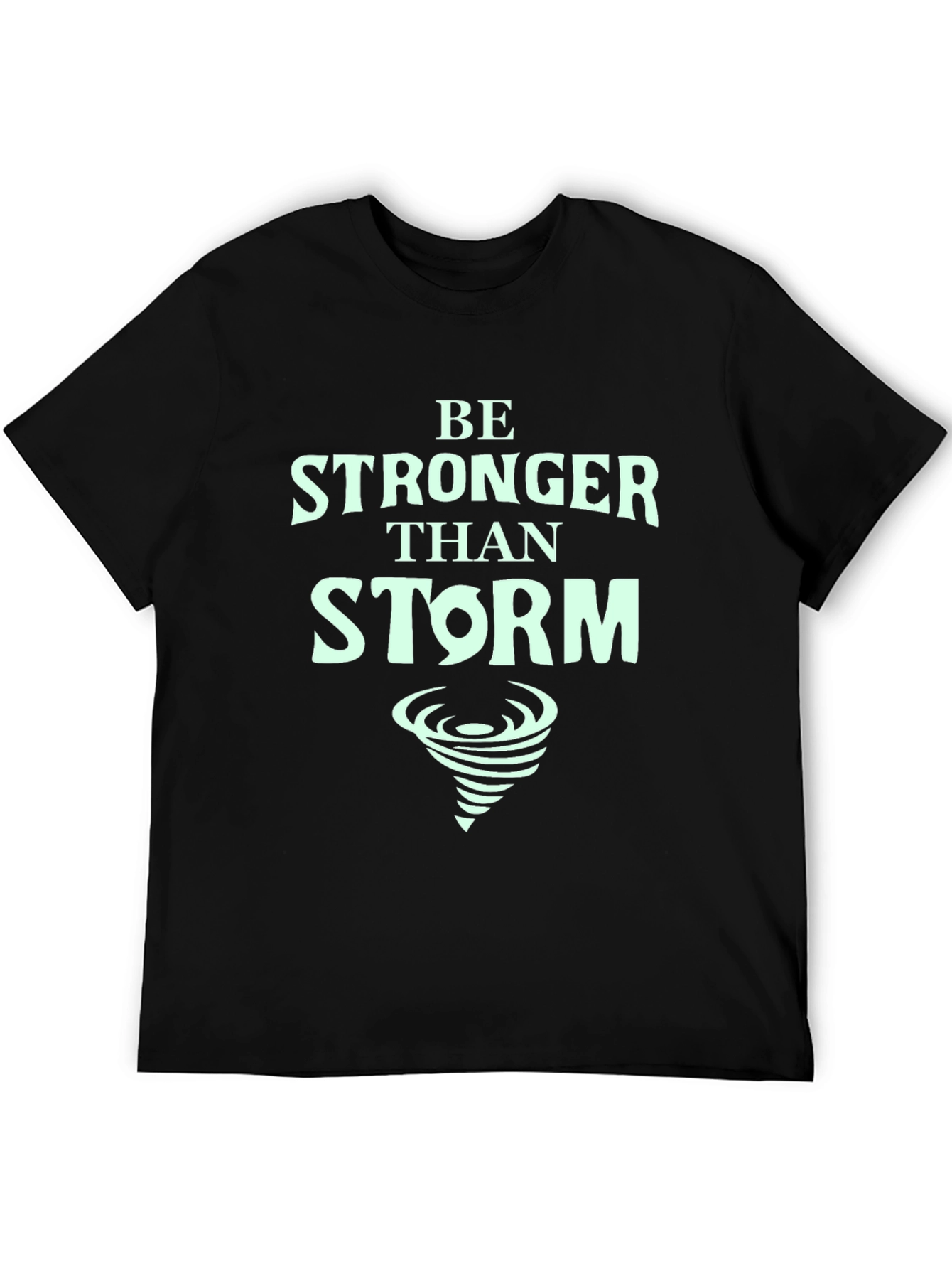 Be Stronger Than Storm T-Shirt - Motivational Tee